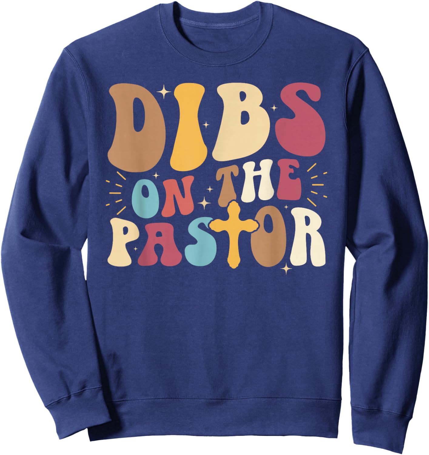 Dibs On The Pastor Wife of A Pastor Groovy Pastor's Wife Sweatshirt - Sweatshirt | Navy