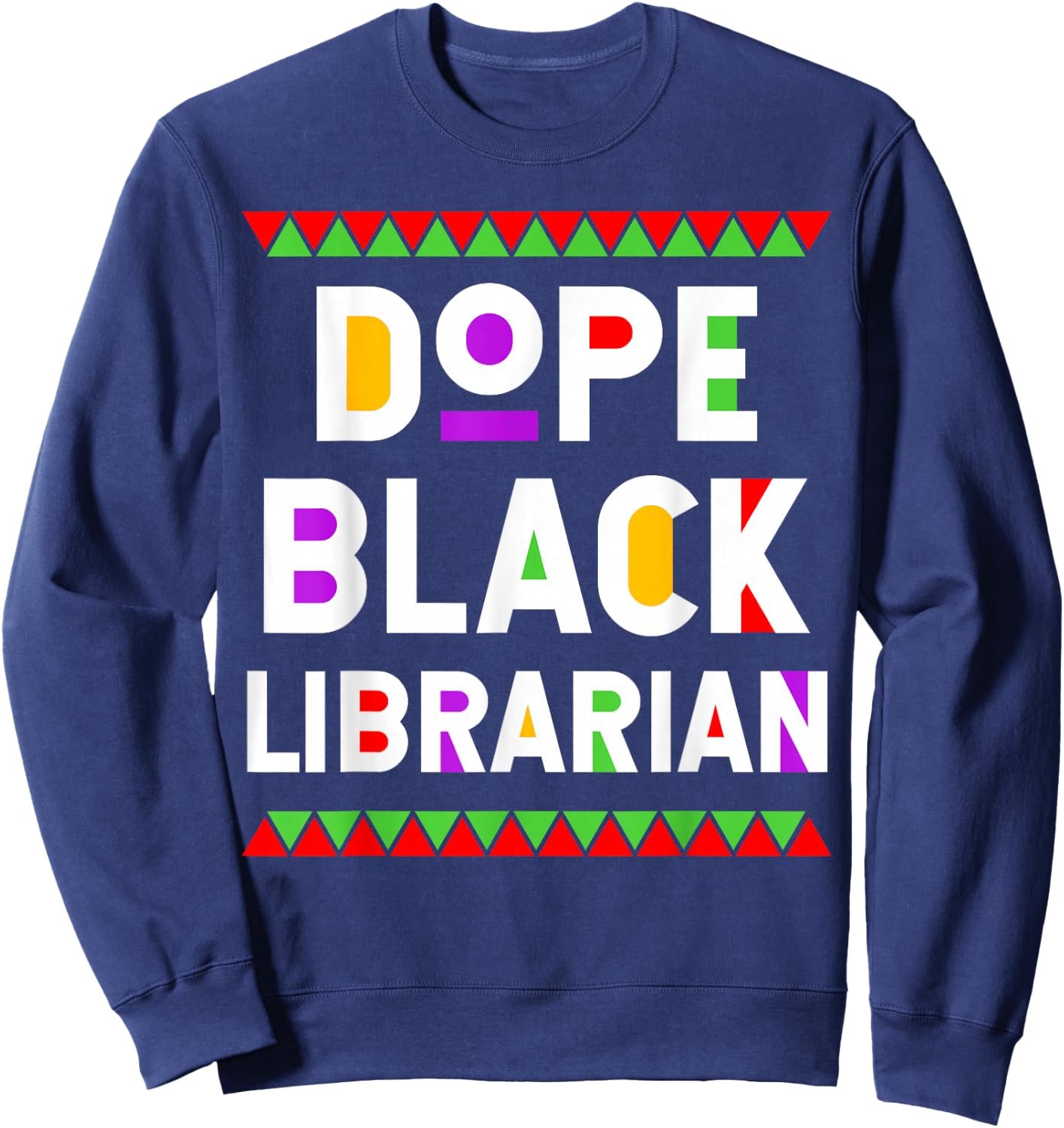 Dope Black Librarian African American Job Proud Profession Sweatshirt - Sweatshirt | Navy