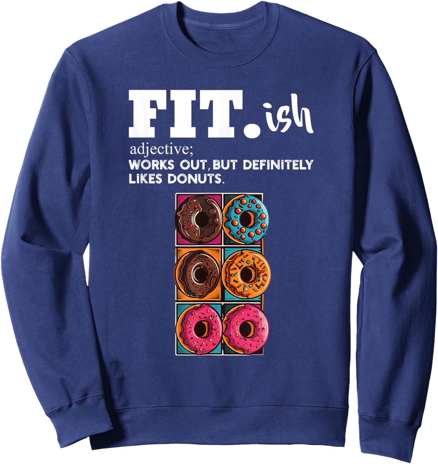 Fit ish Works Out But Definitely Likes Donuts Six Pack Donut Sweatshirt - Sweatshirt | Navy