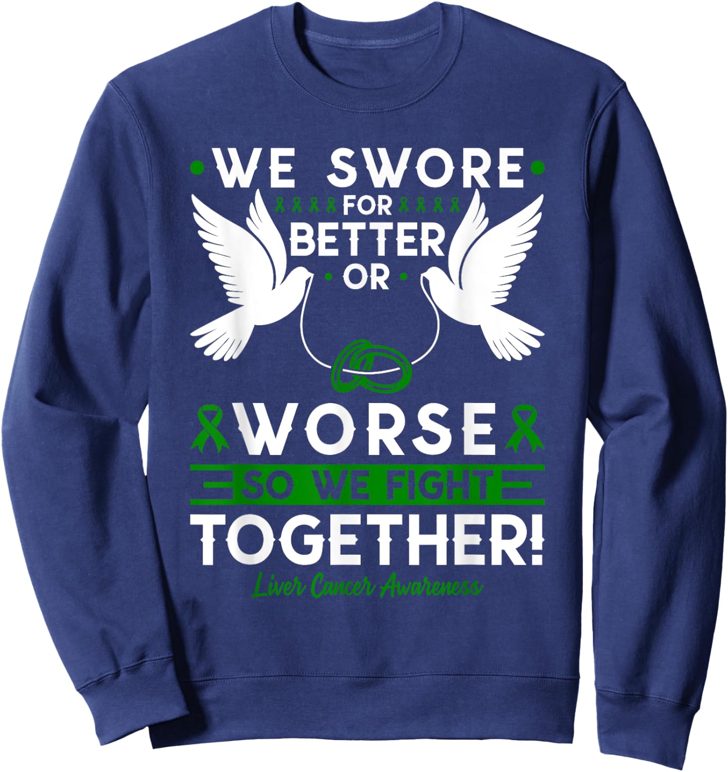Liver Cancer Awareness Spouse Husband Wife Support Sweatshirt - Sweatshirt | Navy