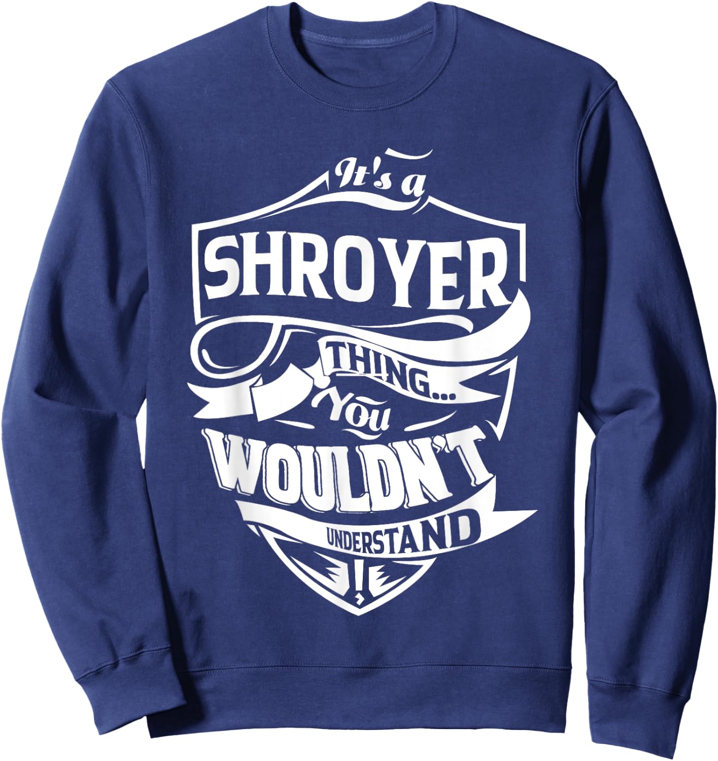 It's a SHROYER Thing You Wouldn't Understand Gifts Sweatshirt - Sweatshirt | Navy