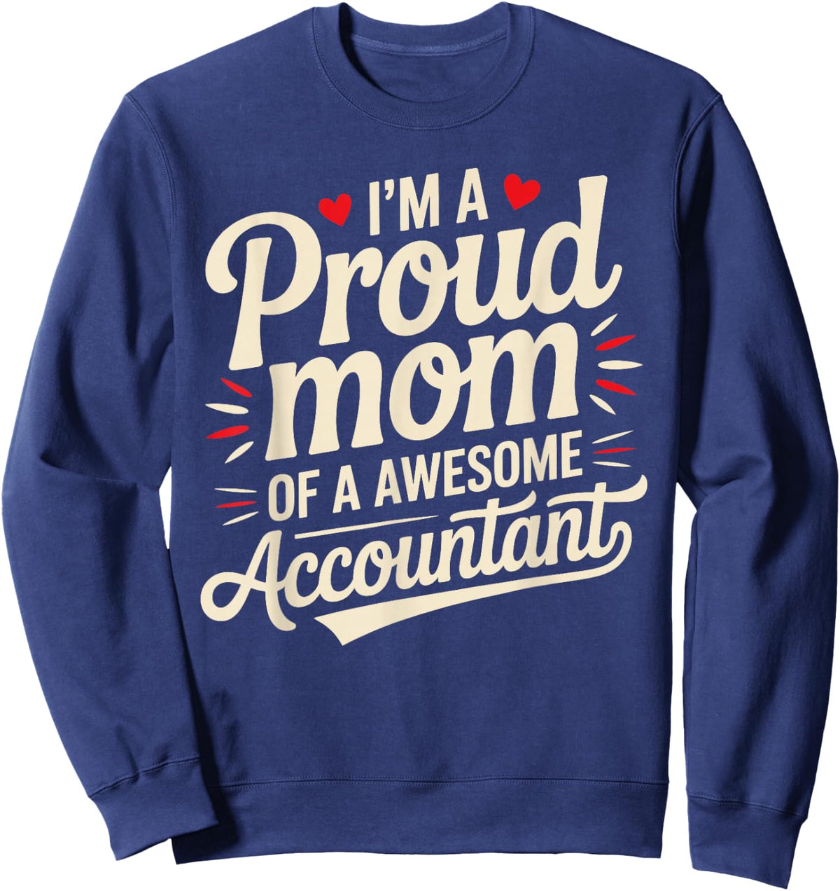 I'm A Proud Mom of A Awesome Accountant Sweatshirt - Sweatshirt | Navy