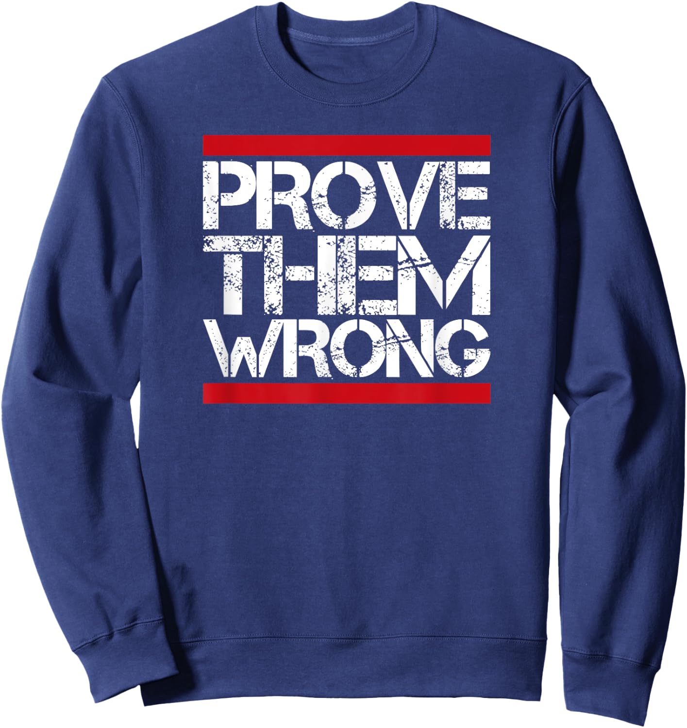 Prove Them Wrong Inspirational Saying Motivational Workout Sweatshirt - Sweatshirt | Navy