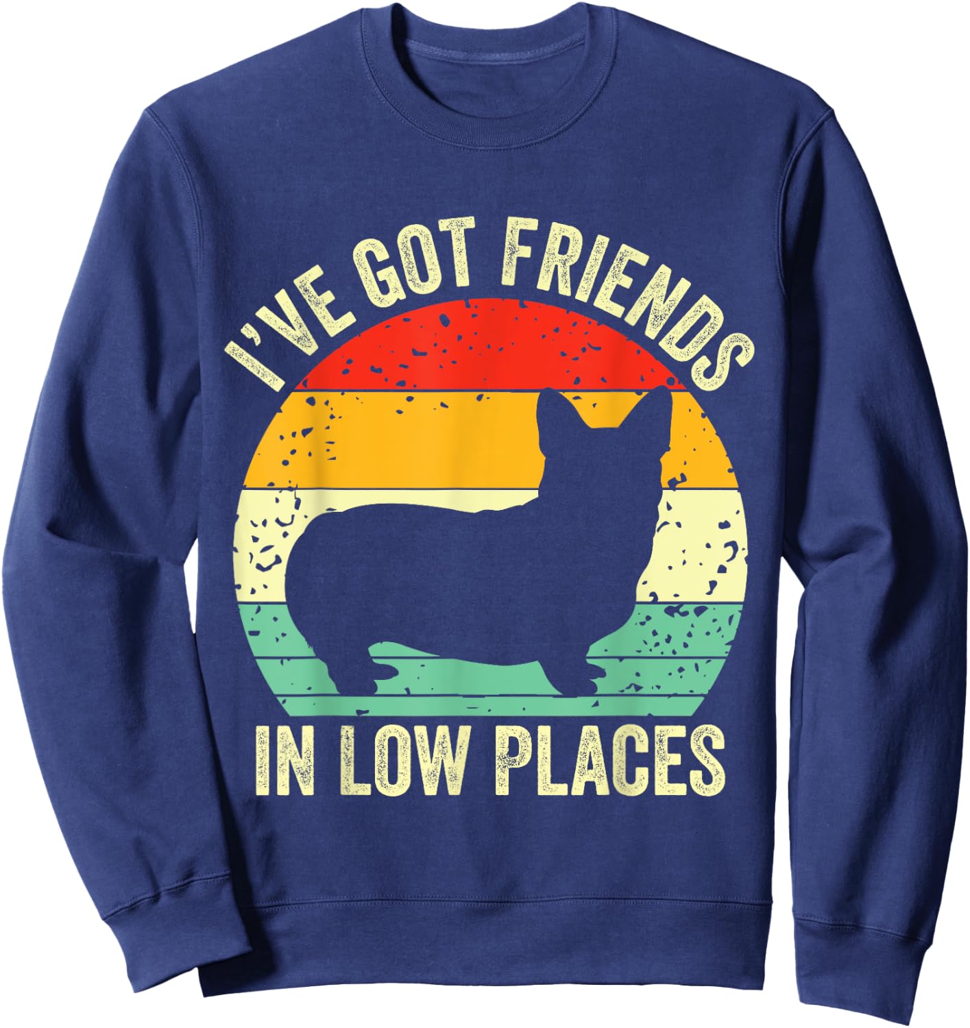 Corgi I've Got Friends In Low Places Pembroke Welsh Lover Te Sweatshirt - Sweatshirt | Navy