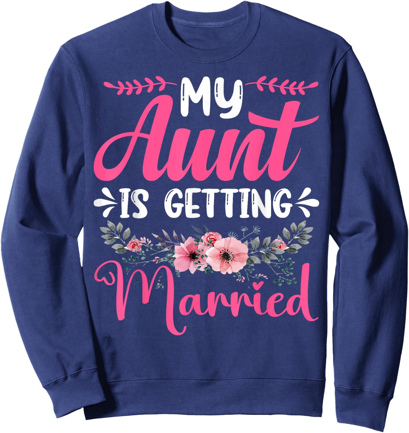 My Aunt Is Getting Married Aunt of the Bride Uncle Nephew Sweatshirt - Sweatshirt | Navy