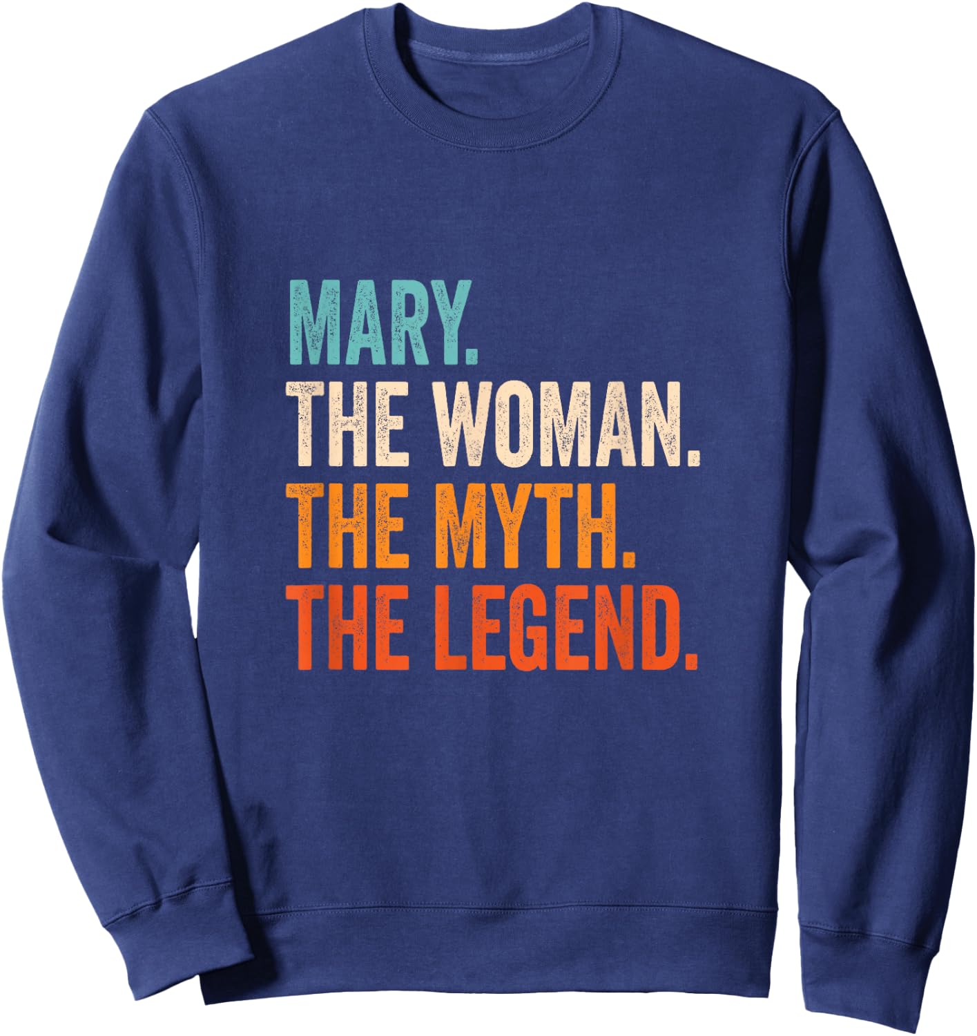 Mary The Woman The Myth The Legend First Name Mary Sweatshirt - Sweatshirt | Navy