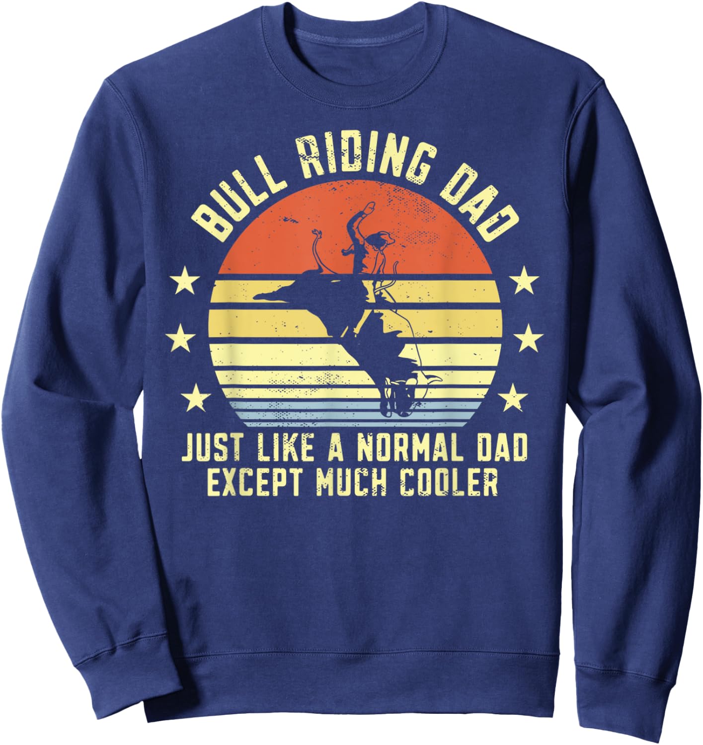 Funny Bull Riding Dad Rodeo Bulls Rider Papa Fathers Day Sweatshirt - Sweatshirt | Navy