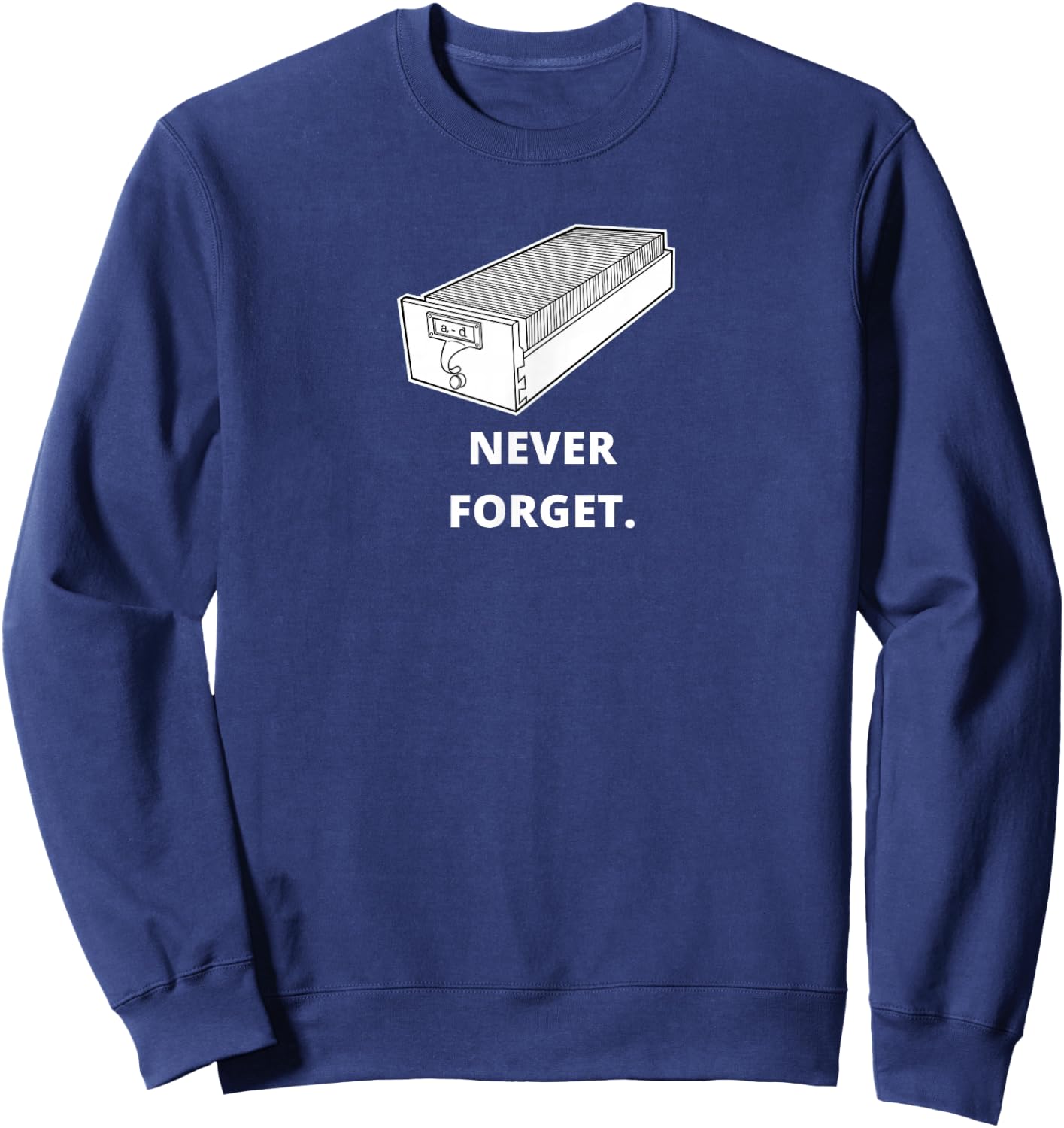 Card Catalog Never Forget Shirt Library Librarian Sweatshirt - Sweatshirt | Navy