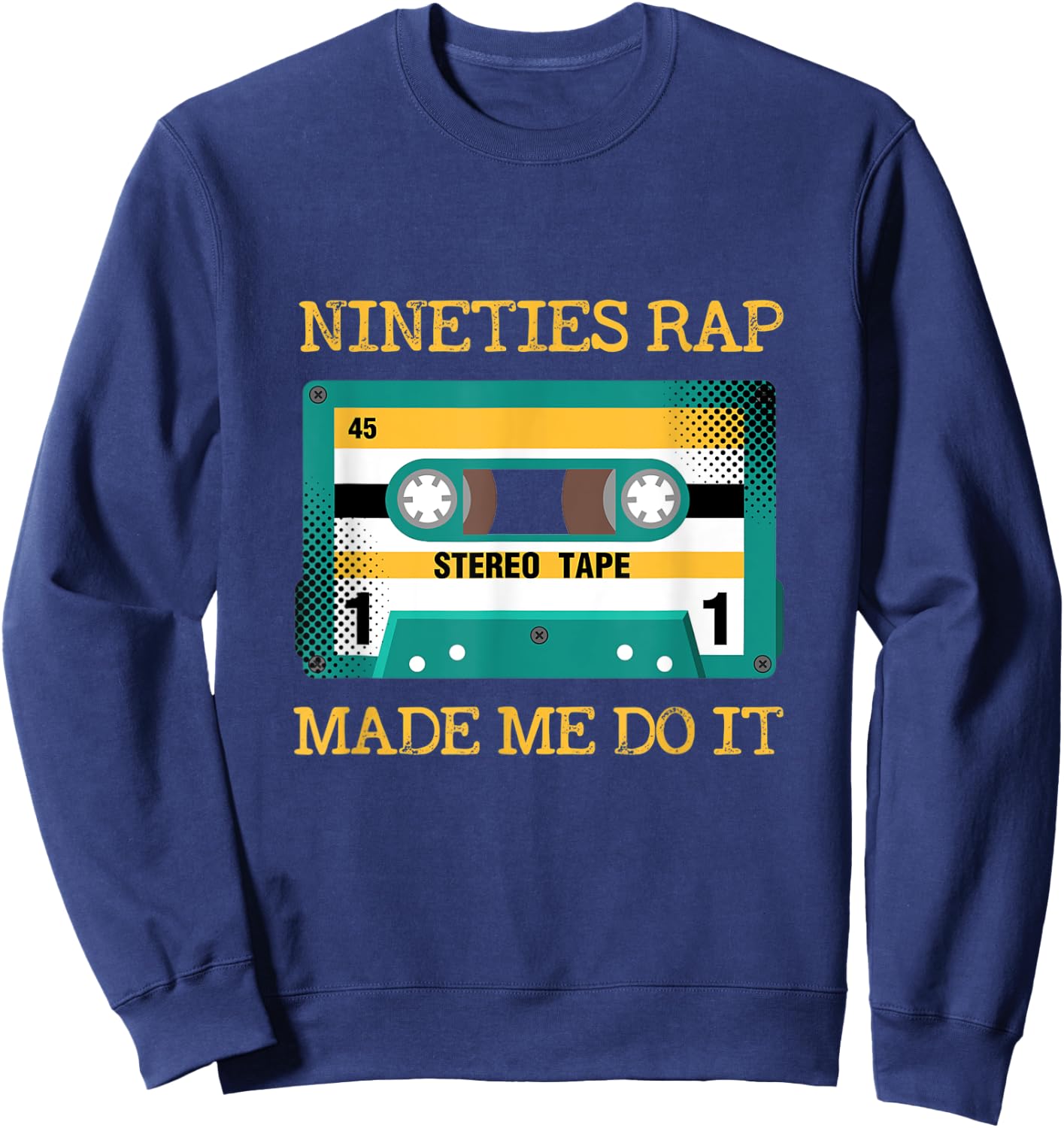 Nineties Rap Made Me Do It Hip Hop Sweatshirt - Sweatshirt | Navy