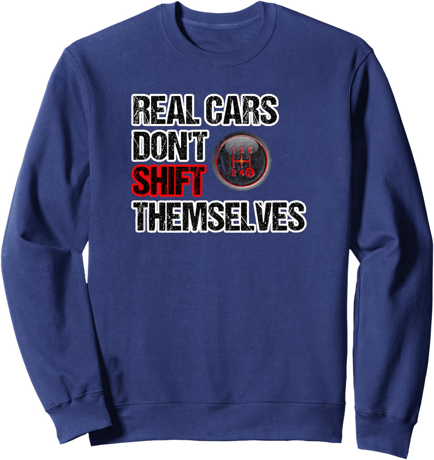 Funny Car Guy - Real Cars Don't Shift Themselves Manual Sweatshirt - Sweatshirt | Navy