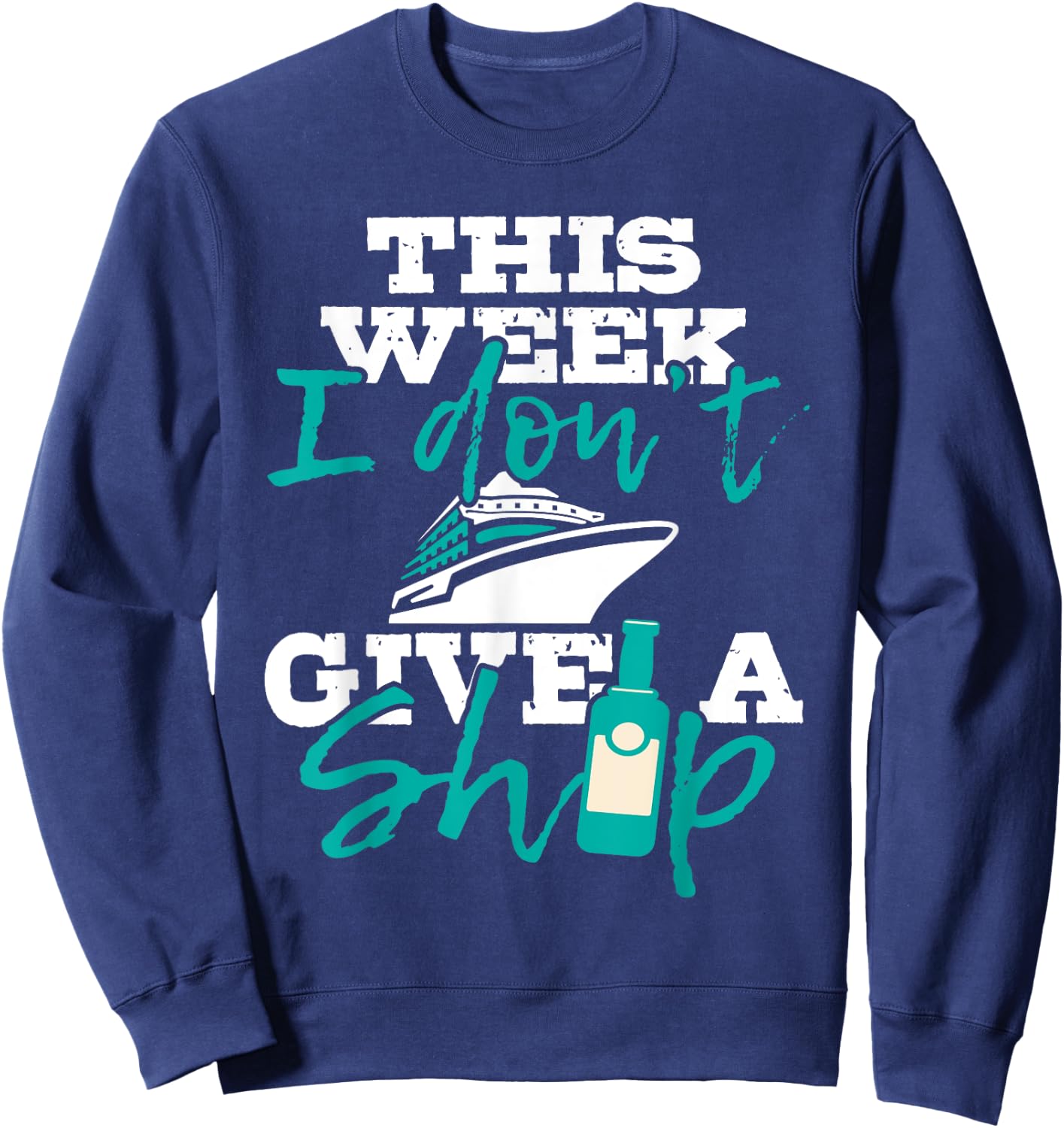 This Week I Don't Give A Ship - Cruise Ship Cruising Cruiser Sweatshirt - Sweatshirt | Navy