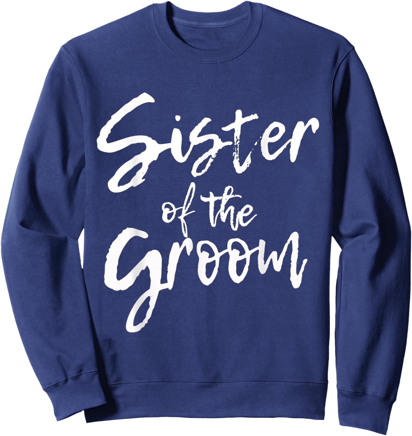 Matching Bridal Shower for Family, Sister of the Groom. Sweatshirt - Sweatshirt | Navy
