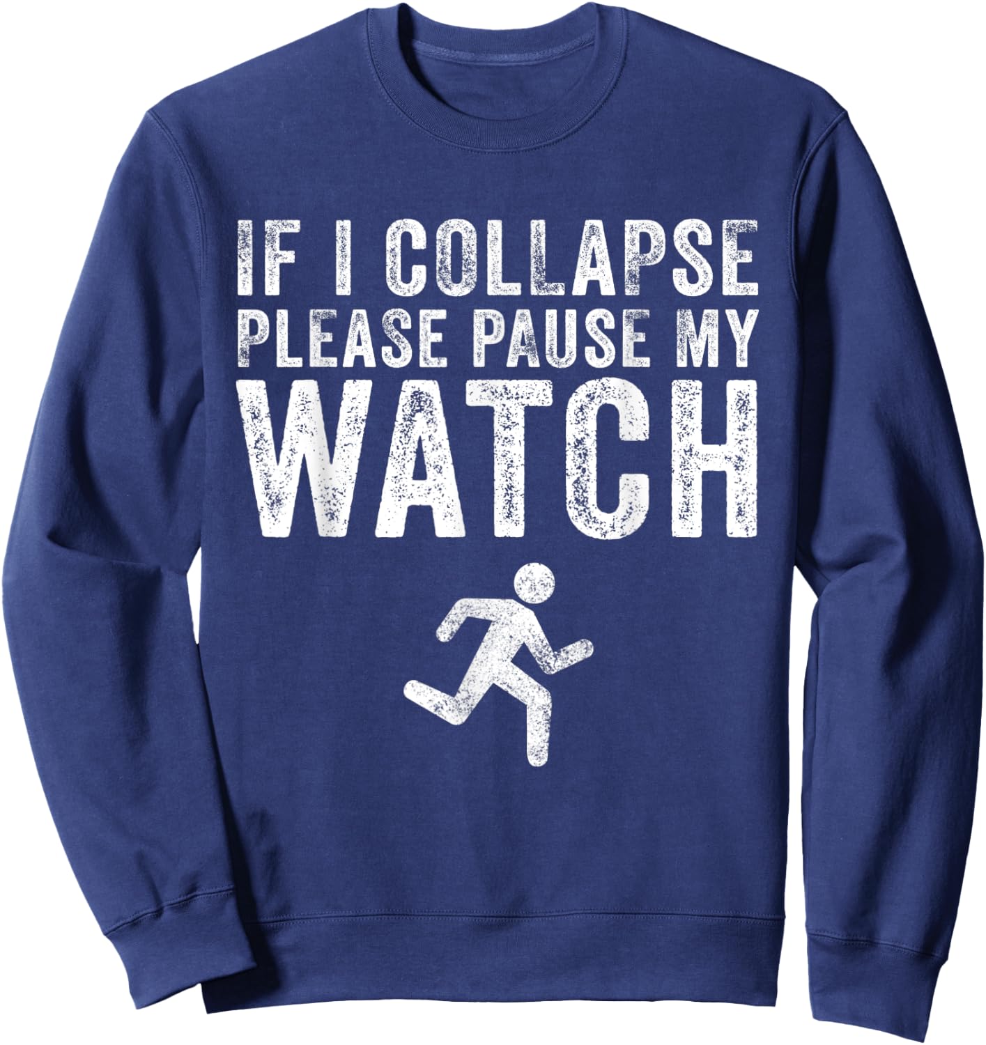 If I Collapse Please Pause My Watch Funny Running Marathon Sweatshirt - Sweatshirt | Navy