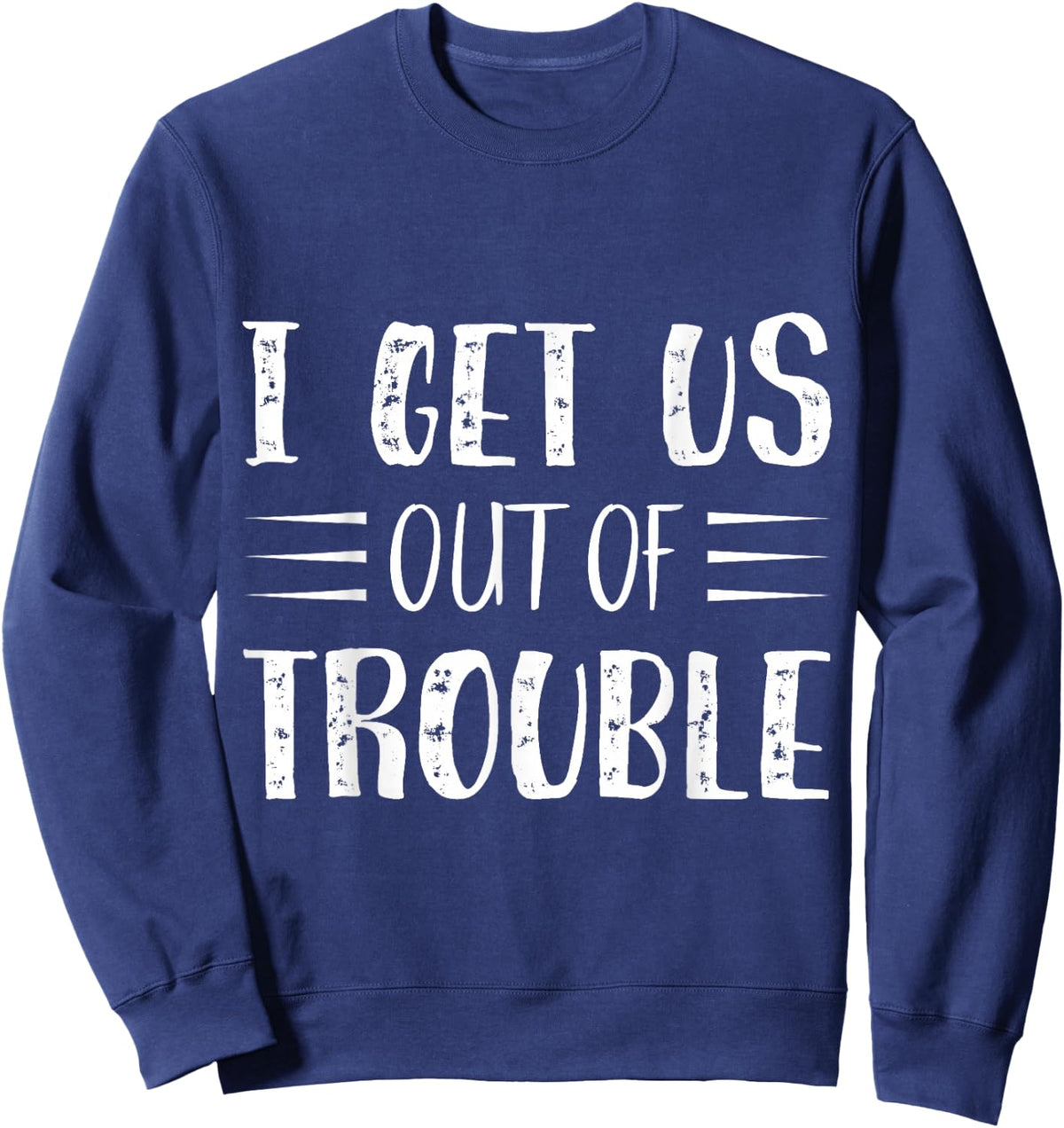 Best Friend Troublemaker I Get Us Out Of Trouble Sweatshirt - Sweatshirt | Navy