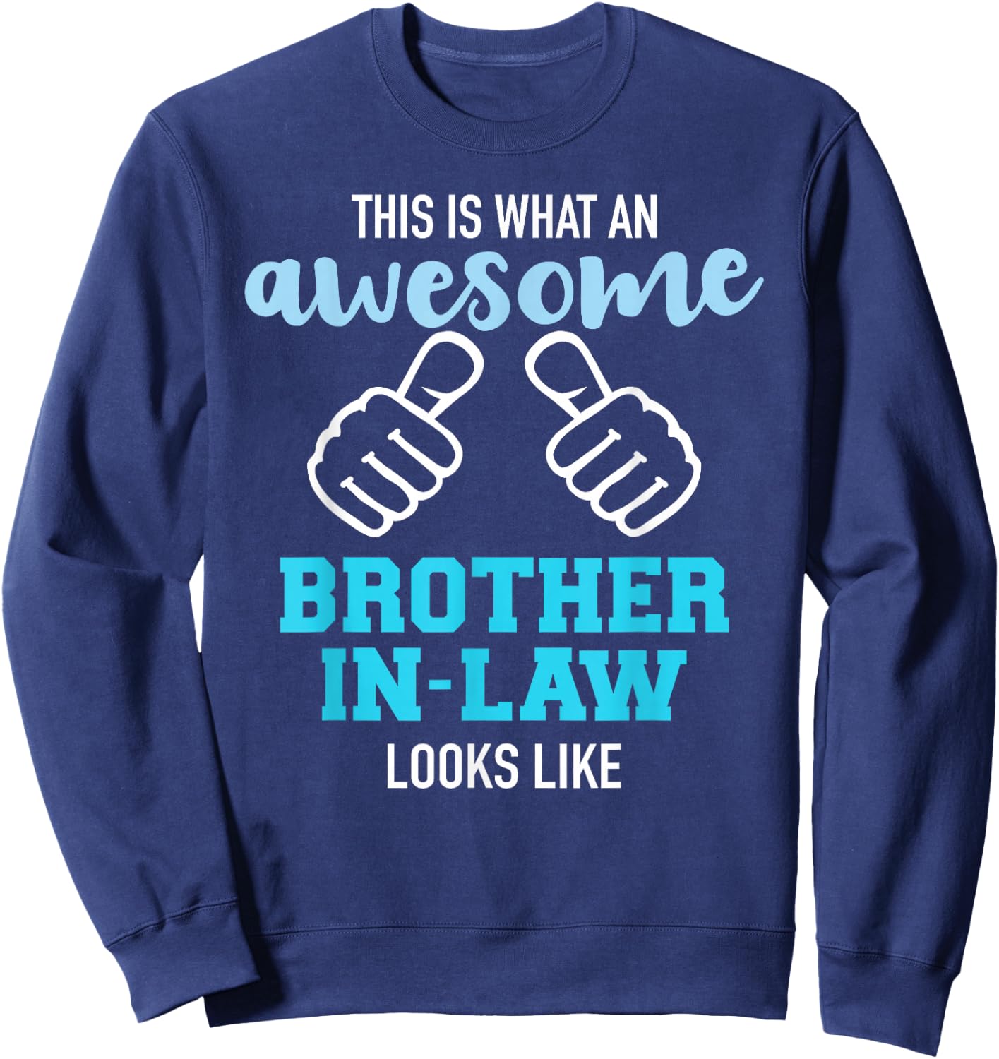 This is what an awesome brother-in-law looks like Sweatshirt - Sweatshirt | Navy