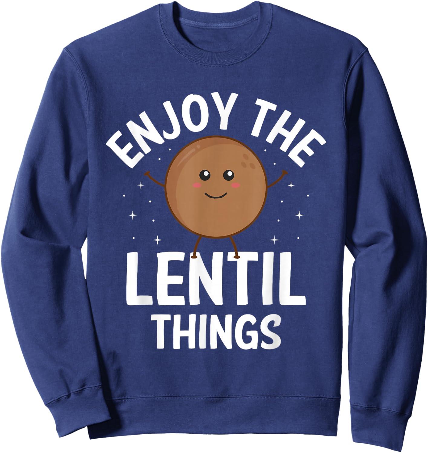 Enjoy The Lentil Things Vegan Vegetarian Veganism Veggies Sweatshirt - Sweatshirt | Navy