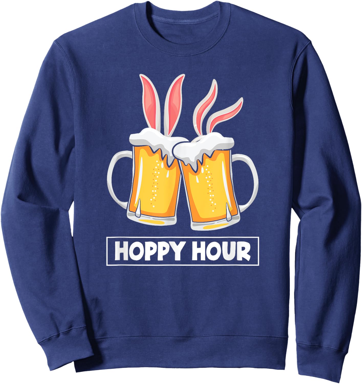 Hoppy Hour Funny Easter Beer Pints Bunny Ears Drinking Gift Sweatshirt - Sweatshirt | Navy