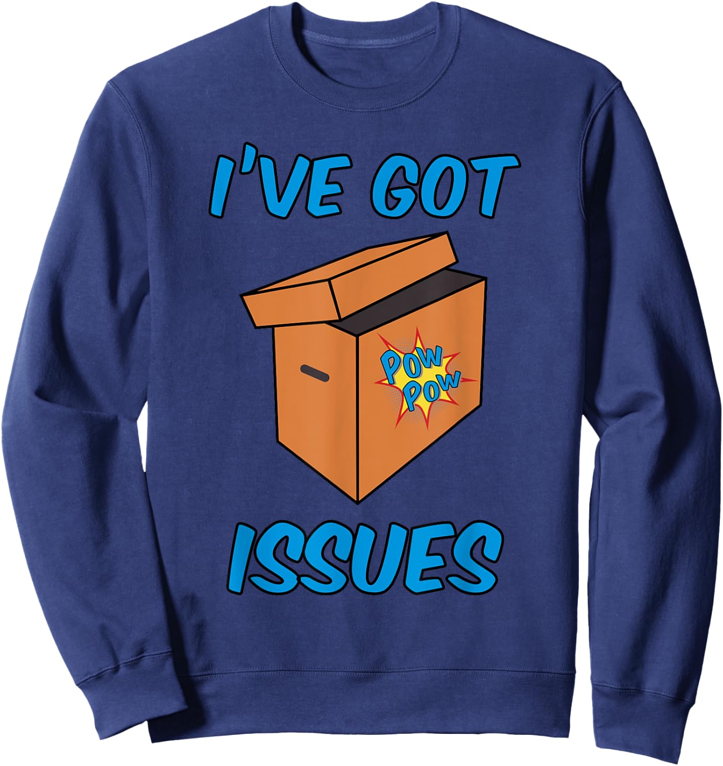 I've Got Issues Funny Comic Book Collector T Shirt Sweatshirt - Sweatshirt | Navy