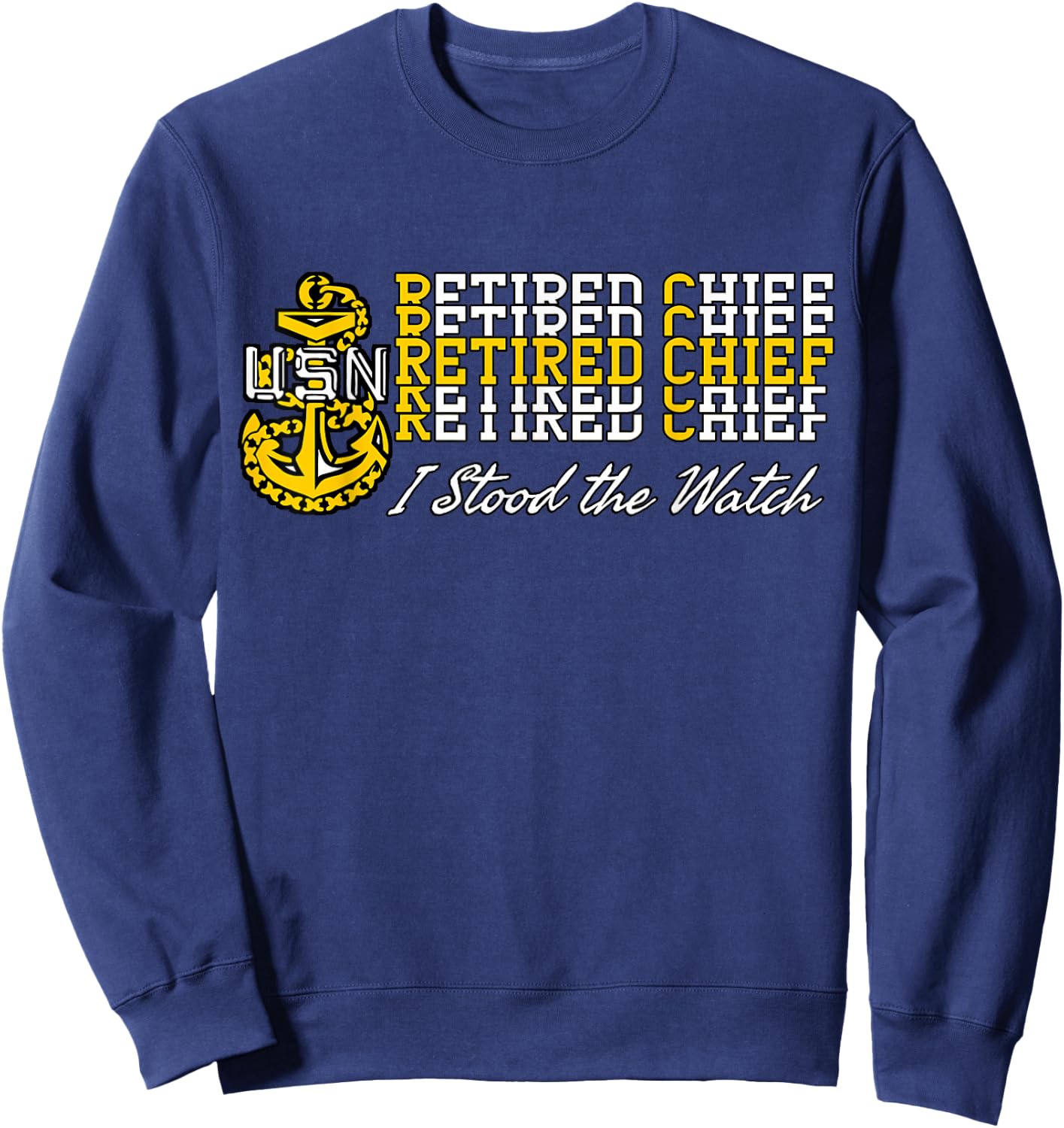 Navy Chief Retired - I Stood The Watch Sweatshirt - Sweatshirt | Navy