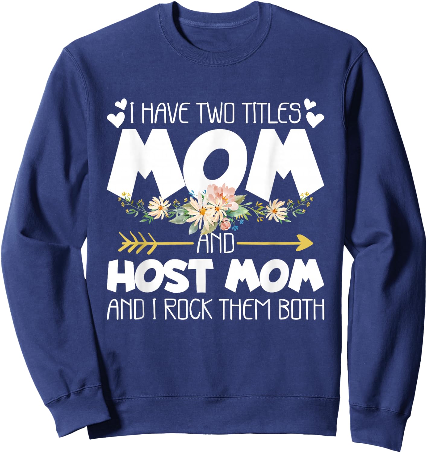 I Have Two Titles Mom And Host Mom And I Rock Them Both Sweatshirt - Sweatshirt | Navy