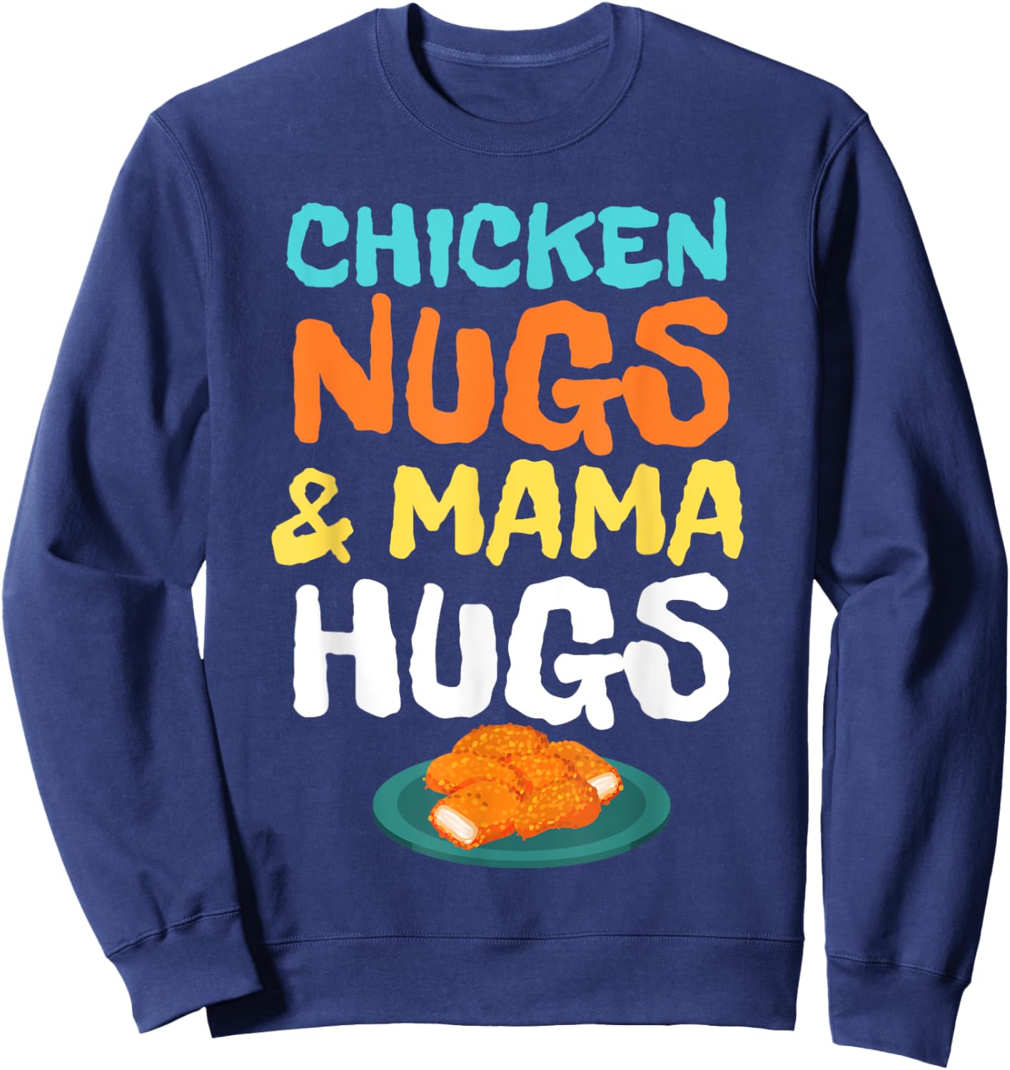 Chicken Nugs and Mama Hugs Cute Kids Toddler Baby Boys 5T 4T Sweatshirt - Sweatshirt | Navy