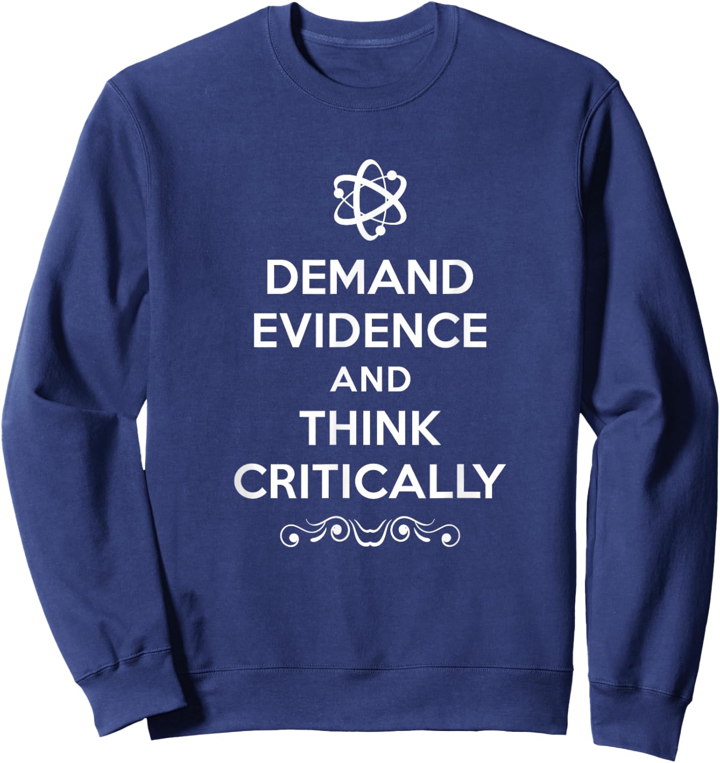 Demand Evidence And Think Critically Sweatshirt - Sweatshirt | Navy