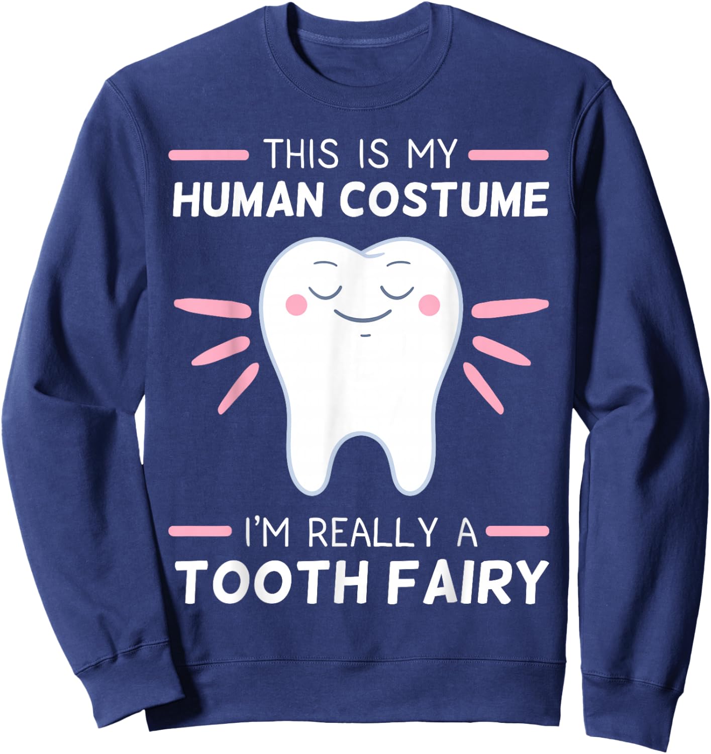 Tooth Fairy Human Costume Dental Hygienist Dentists Sweatshirt - Sweatshirt | Navy
