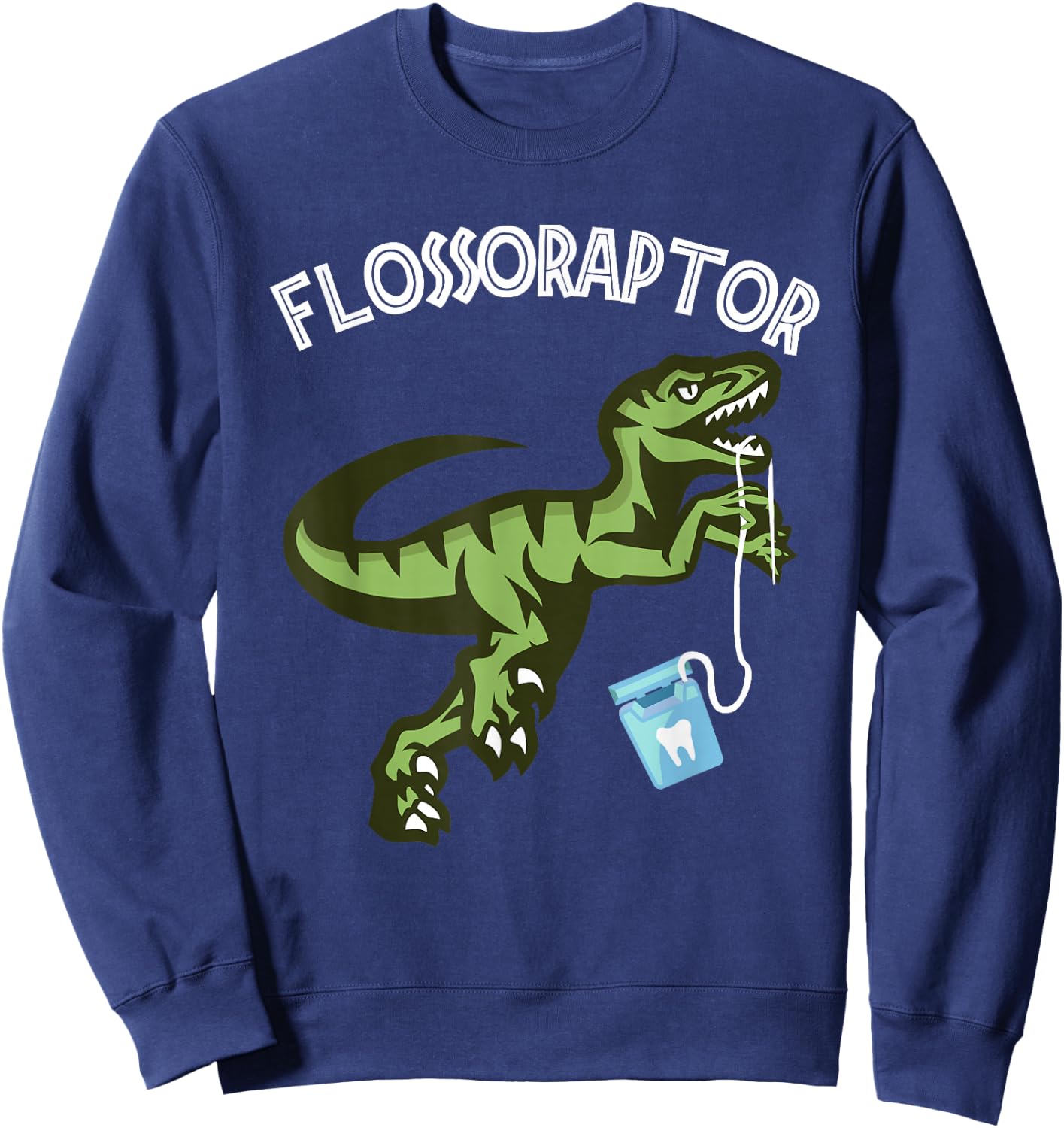 Floss Shirt Funny Flossoraptor Dental Hygiene Sweatshirt - Sweatshirt | Navy