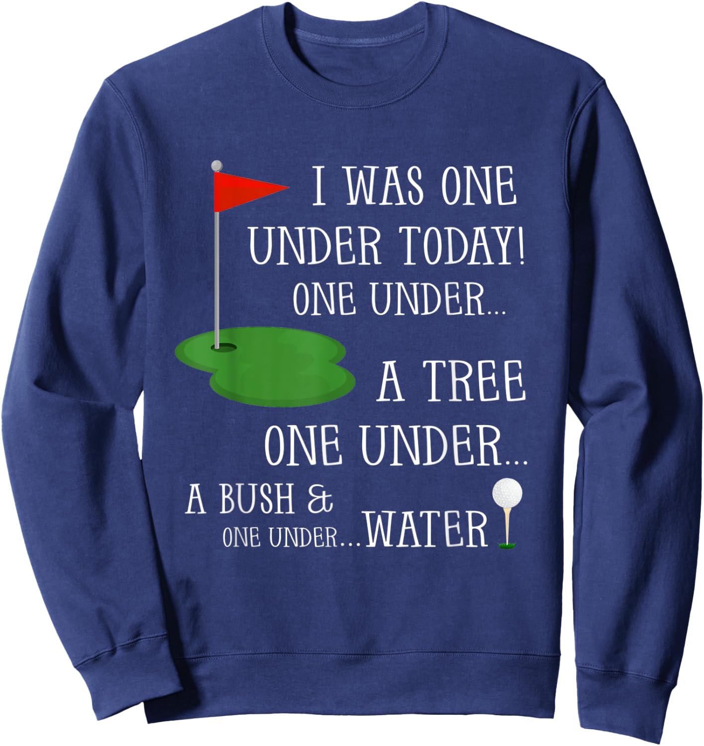 I Was One Under Today Funny Golf Golfer Lovers Game Sweatshirt - Sweatshirt | Navy