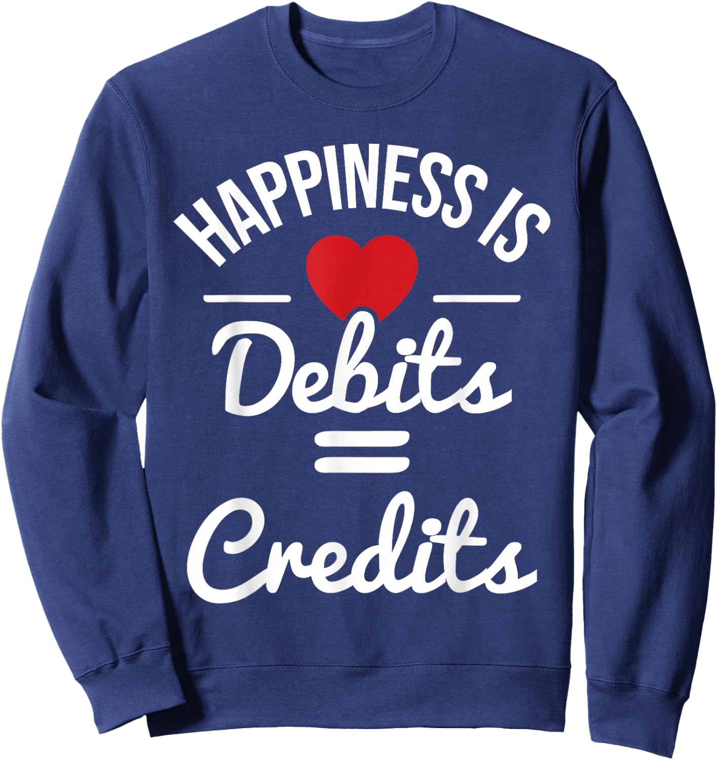 Happiness Is Debits Credits - Accountant Bookkeeper Auditor Sweatshirt - Sweatshirt | Navy