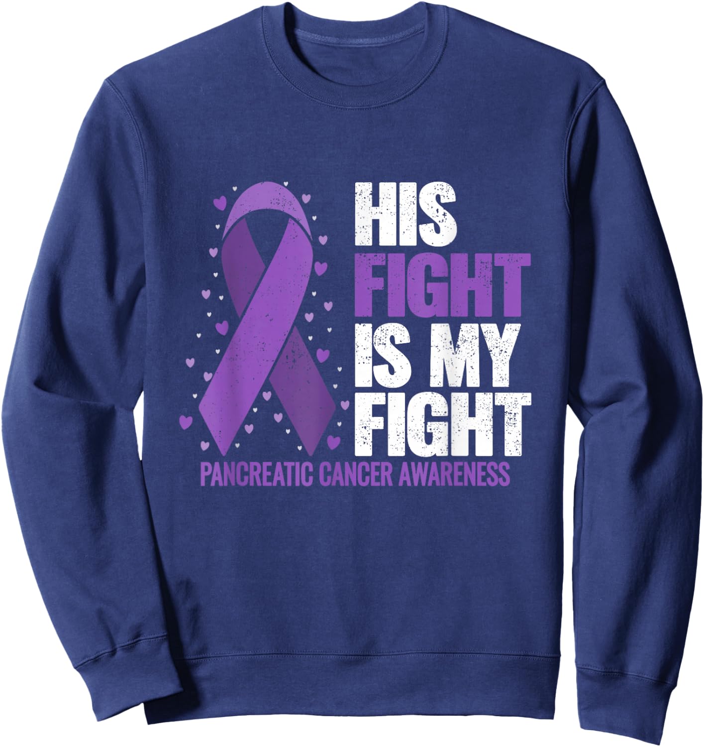 His Fight is my Fight Pancreatic Cancer Awareness Sweatshirt - Sweatshirt | Navy