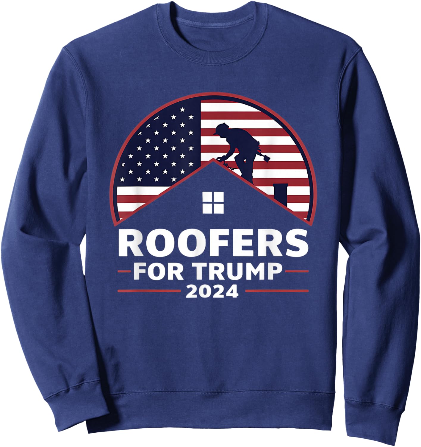 Roofers for Trump 2024 Supporter Sweatshirt - Sweatshirt | Navy