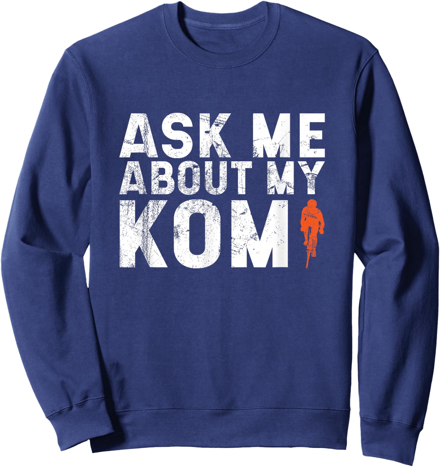 Ask Me About My KOM Men's Road Bike Jersey Mountain Biker Sweatshirt - Sweatshirt | Navy