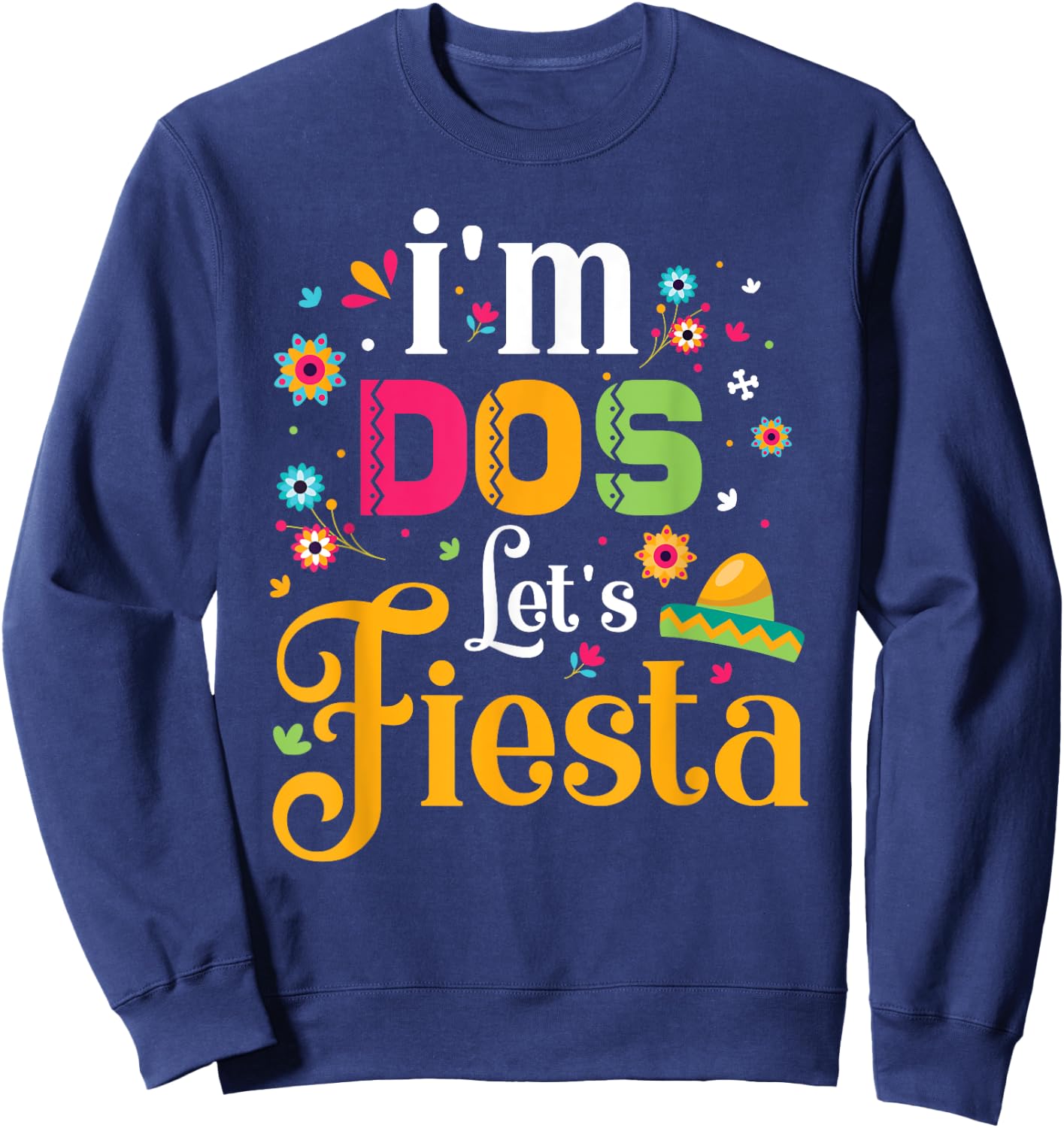 Dos t shirt Dos Toddler Birthday Shirt I'm Dos Lets Fiesta Sweatshirt - Sweatshirt | Navy