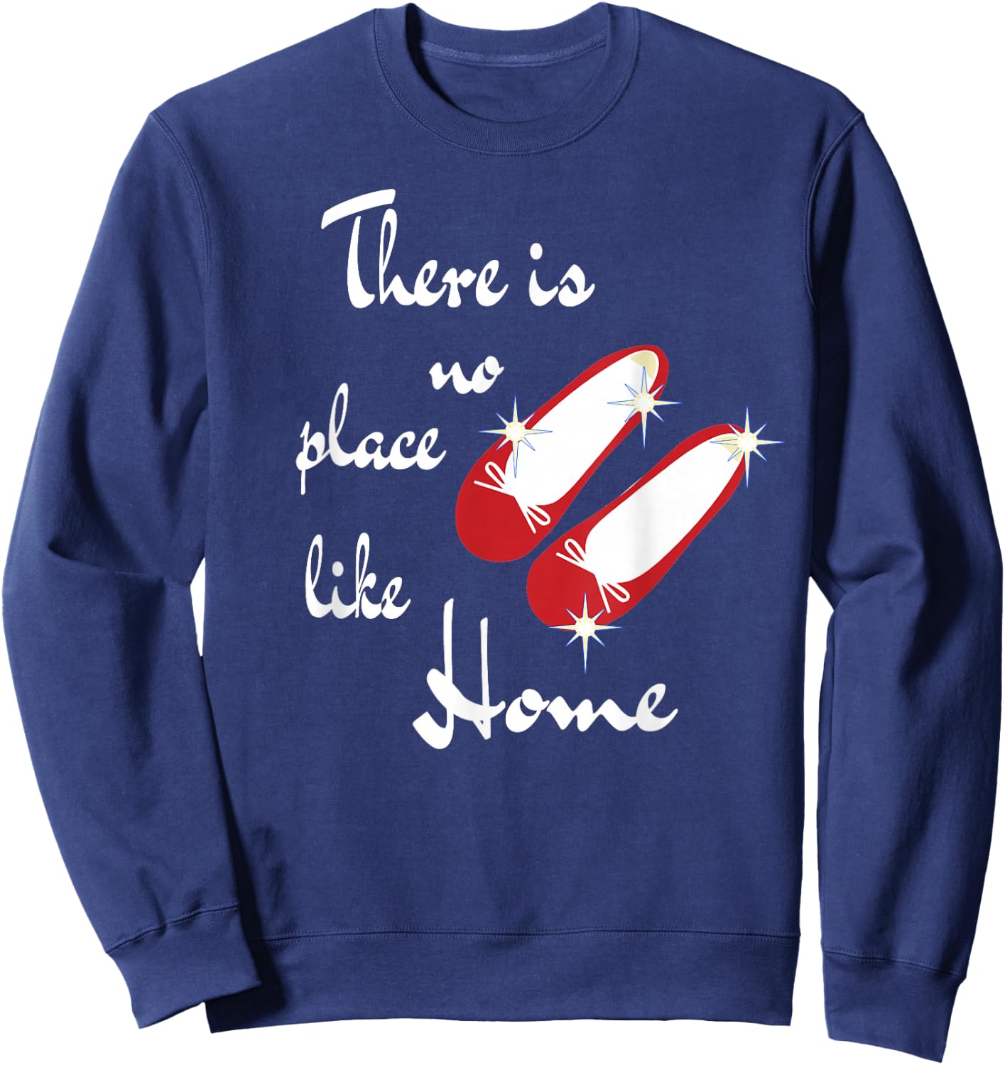 There is not place like home, wonderful wizard of oz quote Sweatshirt - Sweatshirt | Navy