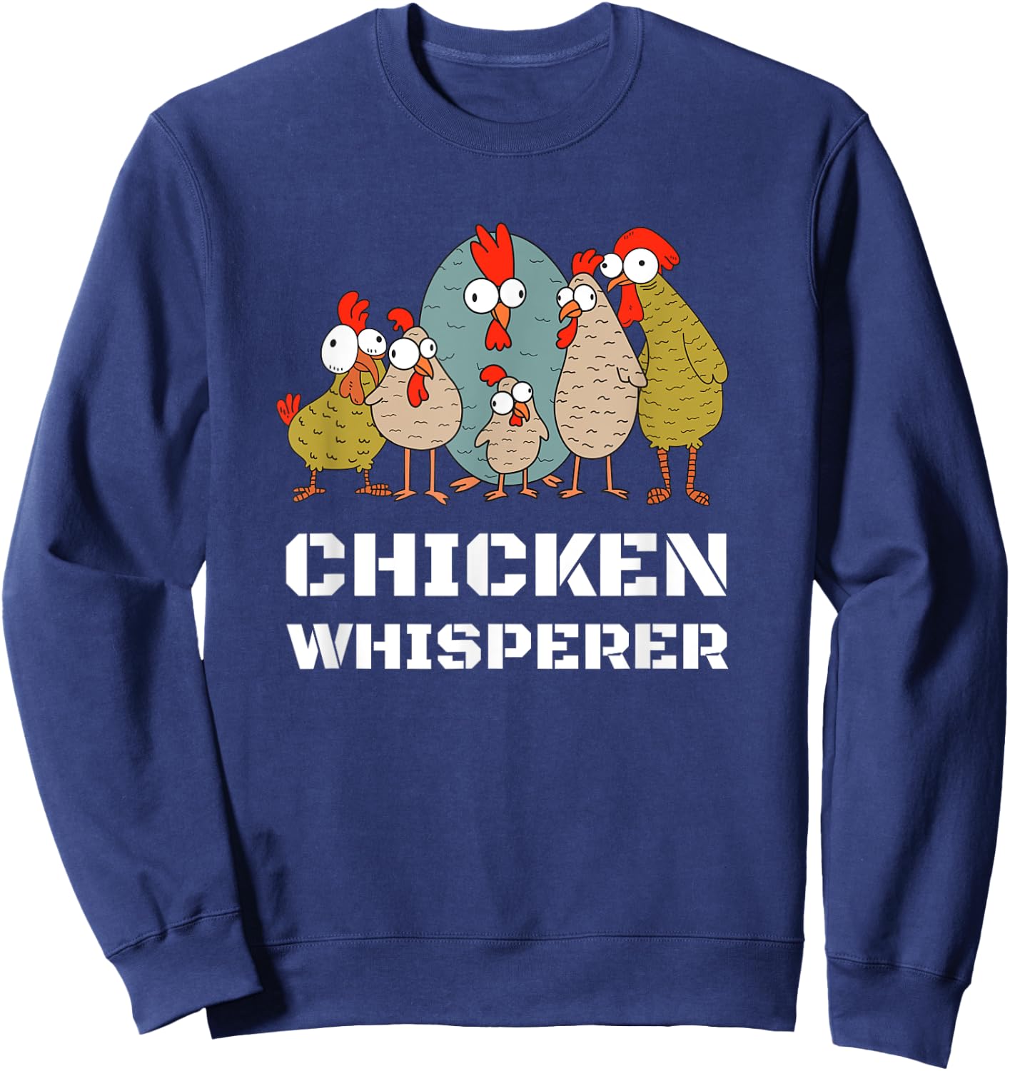 Chickens: For Farmers Chicken Keepers & Chicken Whisperer Sweatshirt - Sweatshirt | Navy