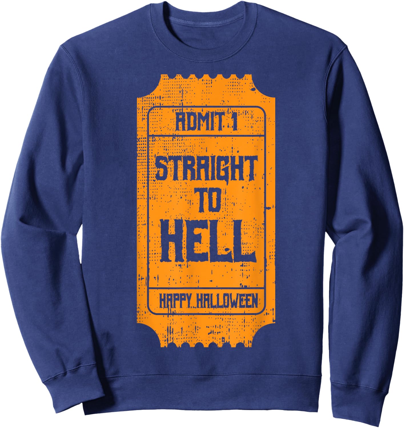 TO HELL Movie Ticket Costume Easy Halloween Gifts Sweatshirt - Sweatshirt | Navy