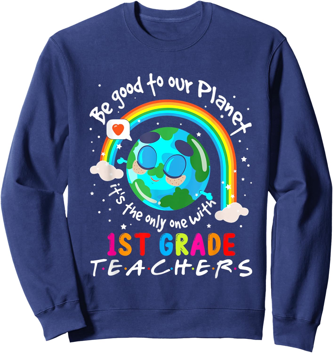 Be Good To Our Planet With 1st Grade Teacher Earth Day Women Girls Kids Sweatshirt - Sweatshirt | Navy