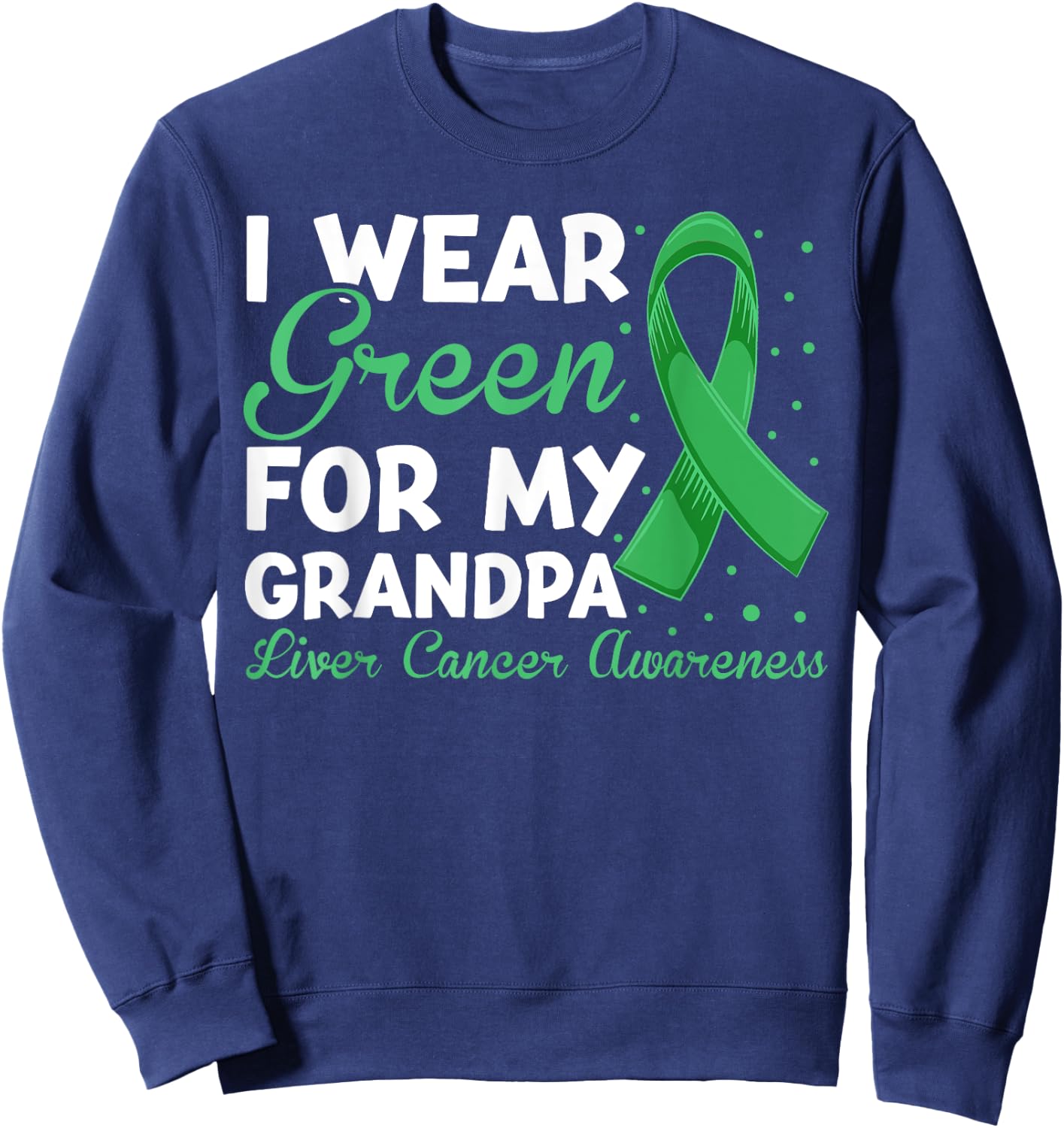 Liver Cancer Grandpa Shirt, Fight Liver Cancer Grandpa Sweatshirt - Sweatshirt | Navy