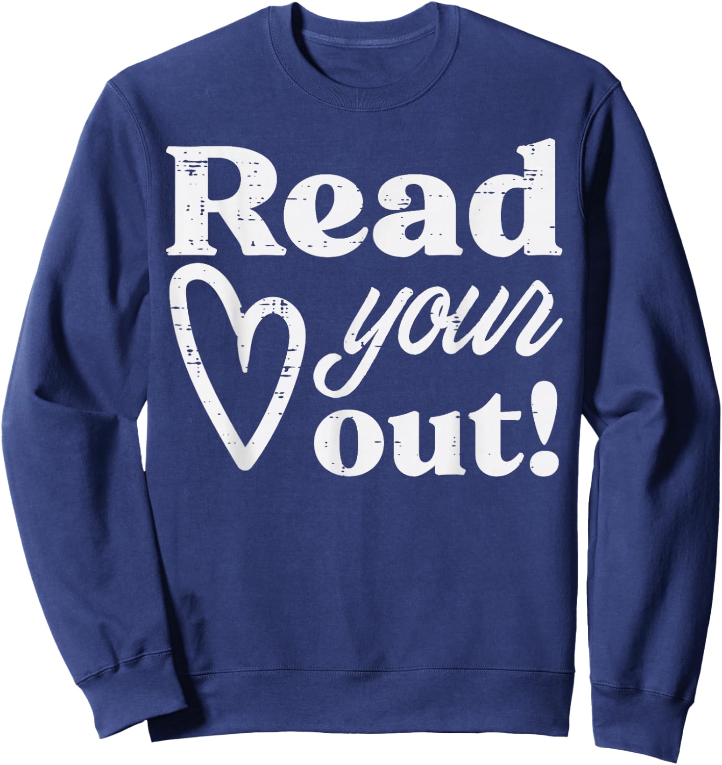 Read Your Heart Out Book Lover Bookworm Librarian Women Girl Sweatshirt - Sweatshirt | Navy