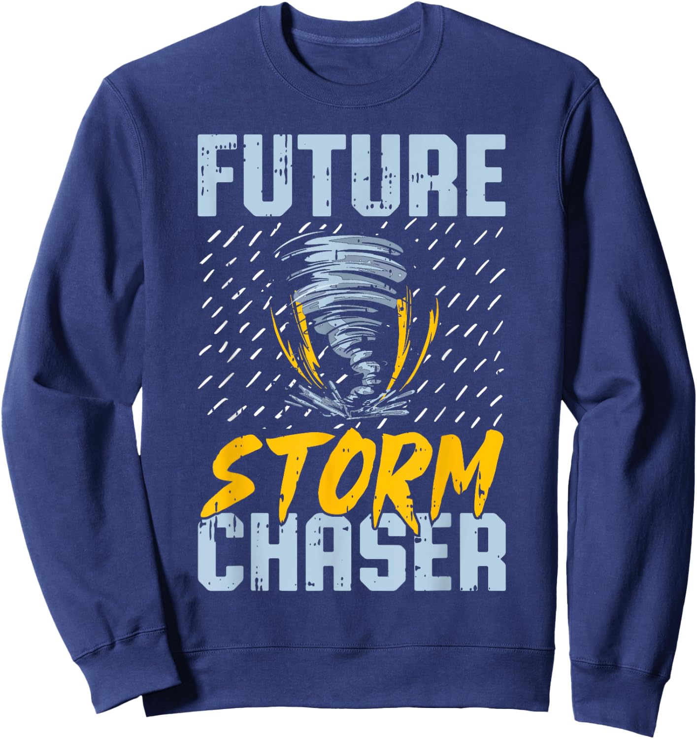 Future Storm Chaser - Funny Meteorologist Storm Hunter Sweatshirt - Sweatshirt | Navy