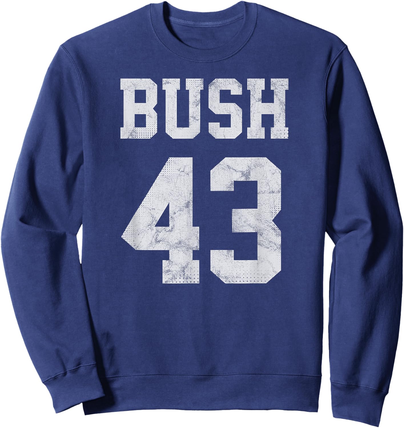 Bush 43 POTUS 43rd President George W. Bush Shirt Sweatshirt - Sweatshirt | Navy
