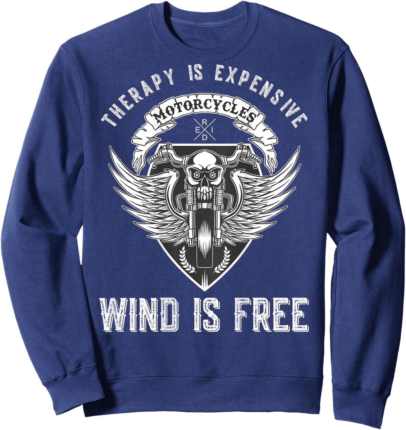 Motorcycle Funny Therapy Expensive Wind Is Free - on Back Sweatshirt - Sweatshirt | Navy