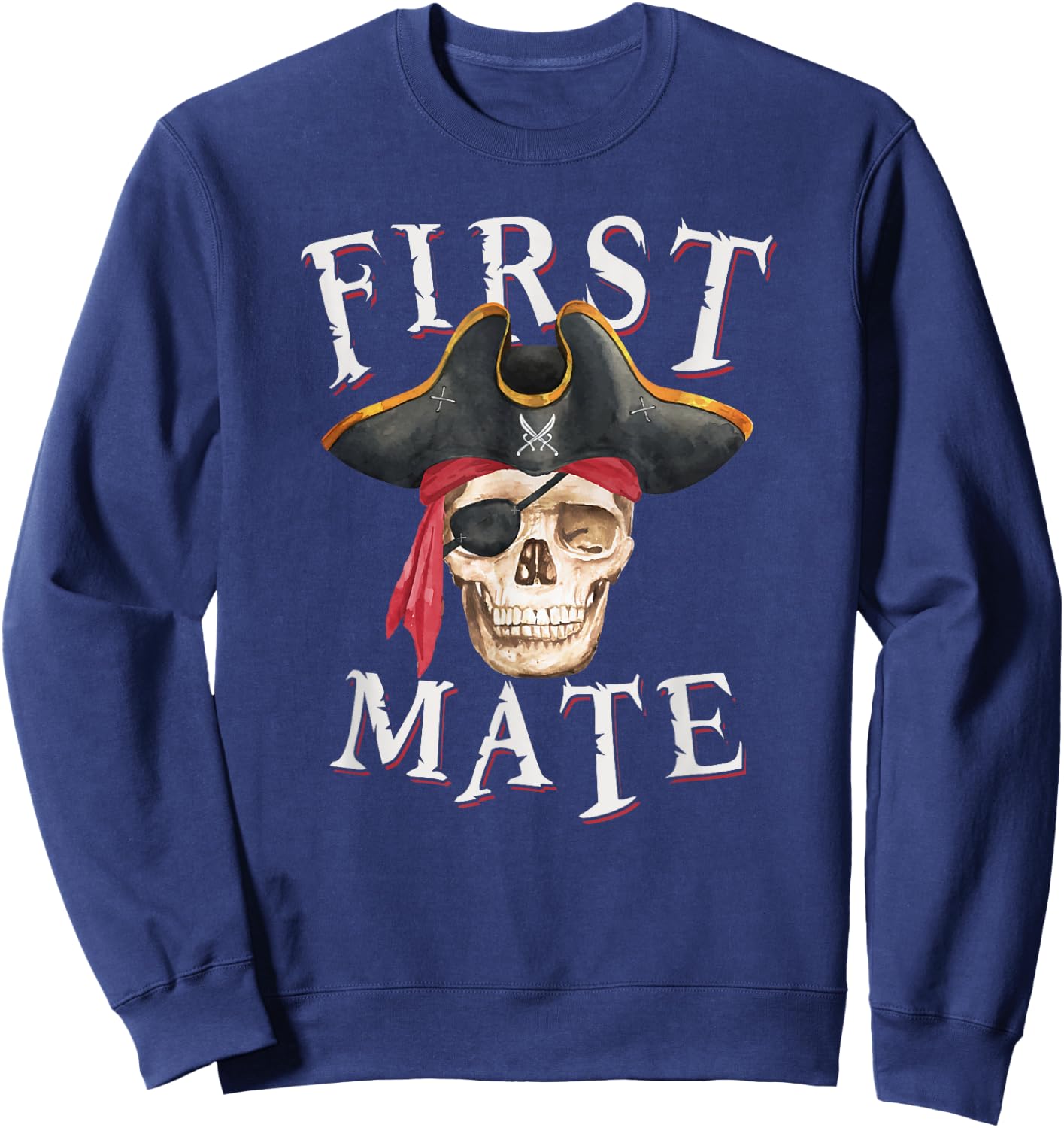 First Mate Pirate Hat Skull Nautical Sailing Sweatshirt - Sweatshirt | Navy
