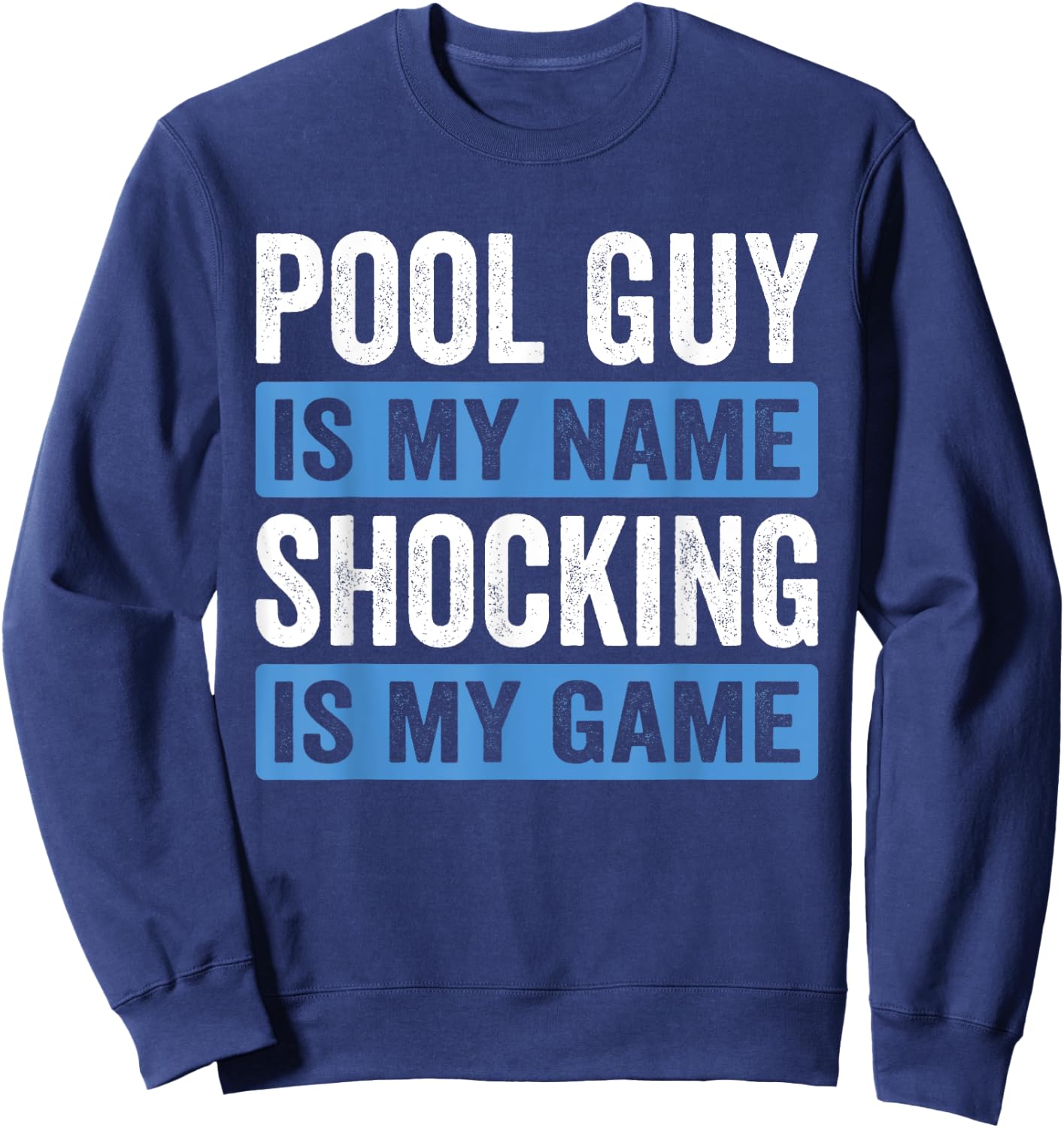 Pool Guy & Pool Cleaner Design For Pool Service & Pool Boys Sweatshirt - Sweatshirt | Navy