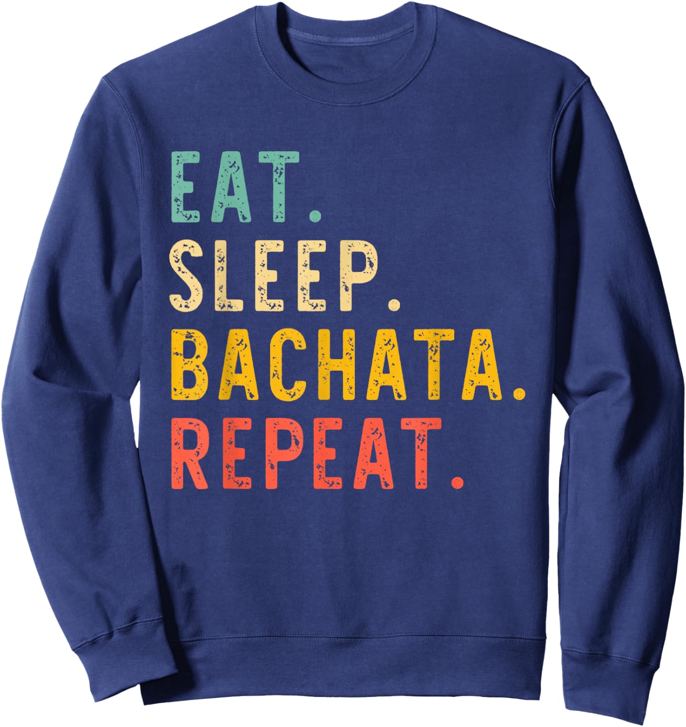 Eat Sleep Bachata Repeat Dance Vintage Sweatshirt - Sweatshirt | Navy