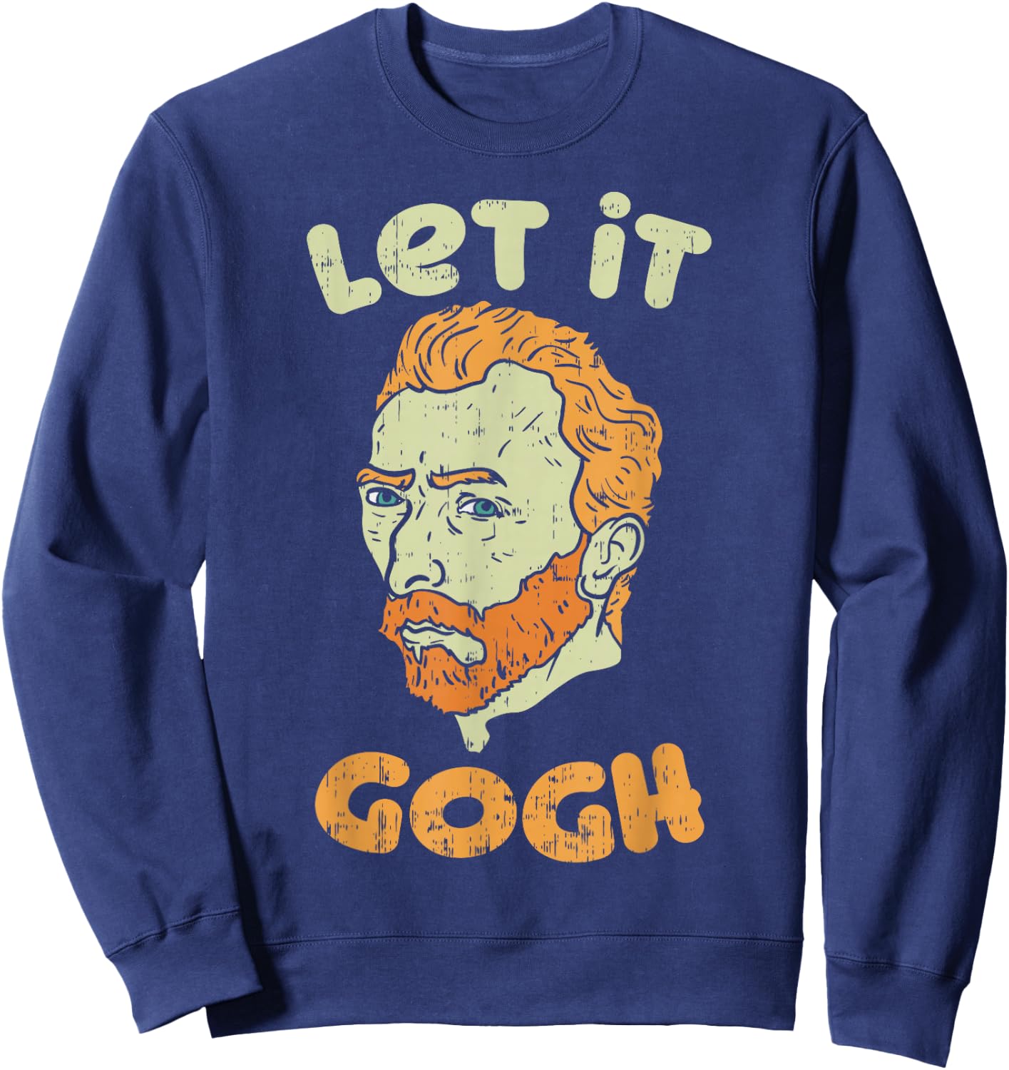 Let It Gogh Vincent Van Artist Art Painter Birthday Gift Sweatshirt - Sweatshirt | Navy