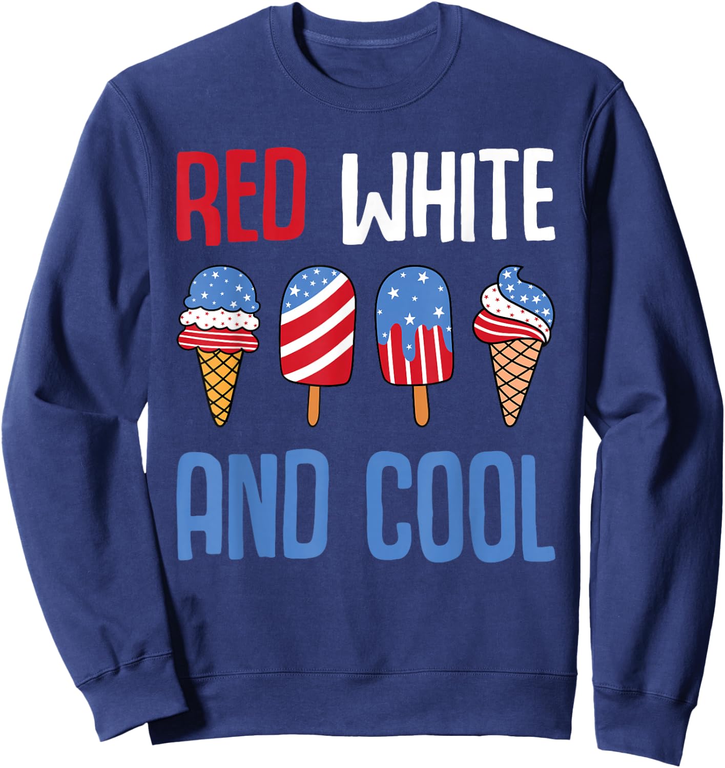 Red White And Cool Patriotic Ice Cream Popsicle 4th of July Sweatshirt - Sweatshirt | Navy