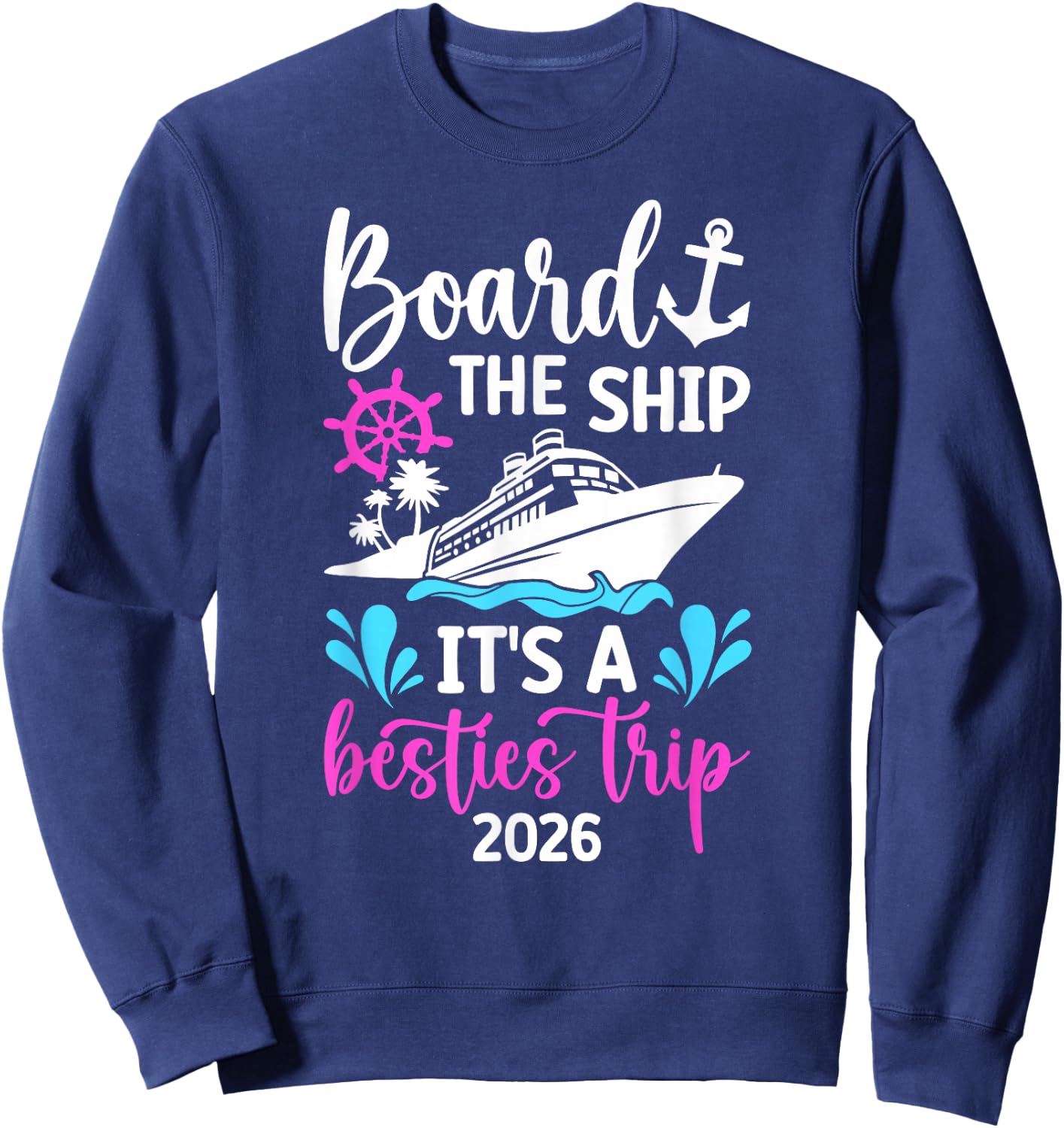 It's A Besties Cruise Trip 2026 Best Friend Cruising Travel Sweatshirt - Sweatshirt | Navy