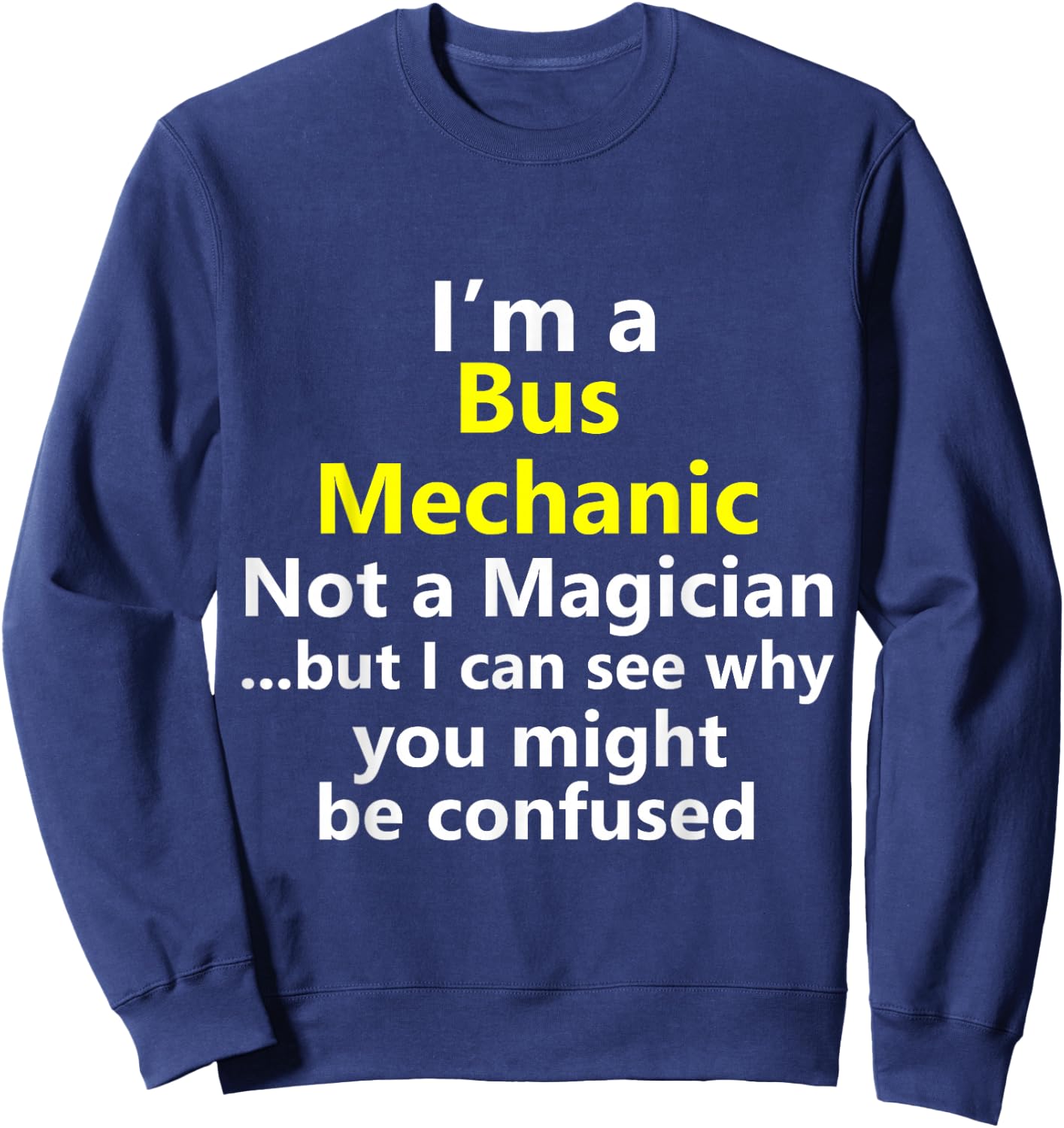 Funny Bus Mechanic Job Career Technician Repairman Handy Sweatshirt - Sweatshirt | Navy